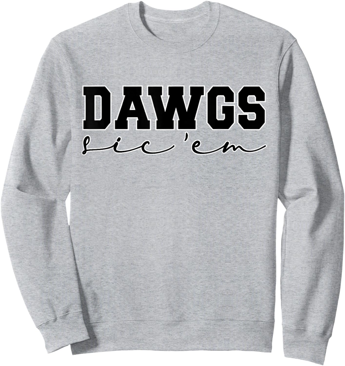Dawgs Sic Em Go Dawgs, Funny Bulldog School Sports Name Sweatshirt - Sweatshirt | Ash