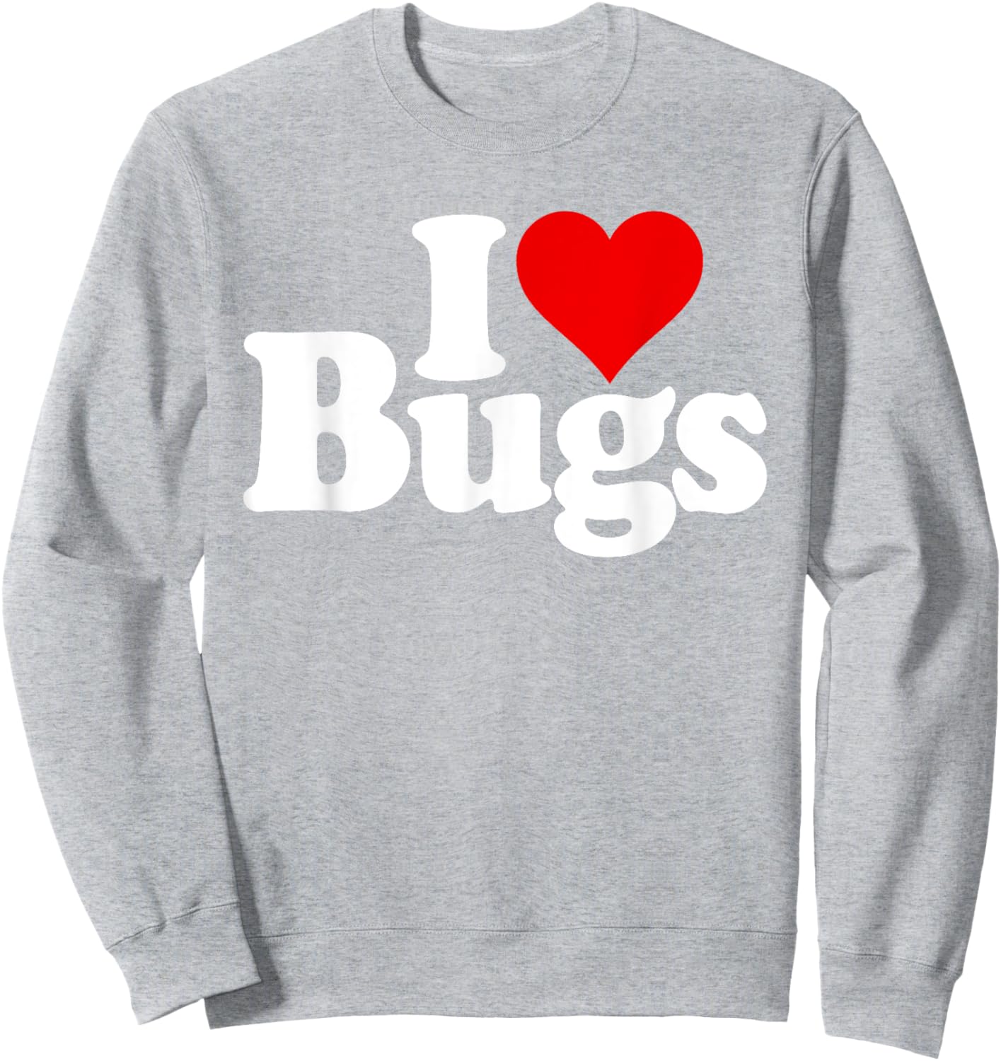 I Love Heart Bugs Insects Entomology Sweatshirt - Sweatshirt | Ash