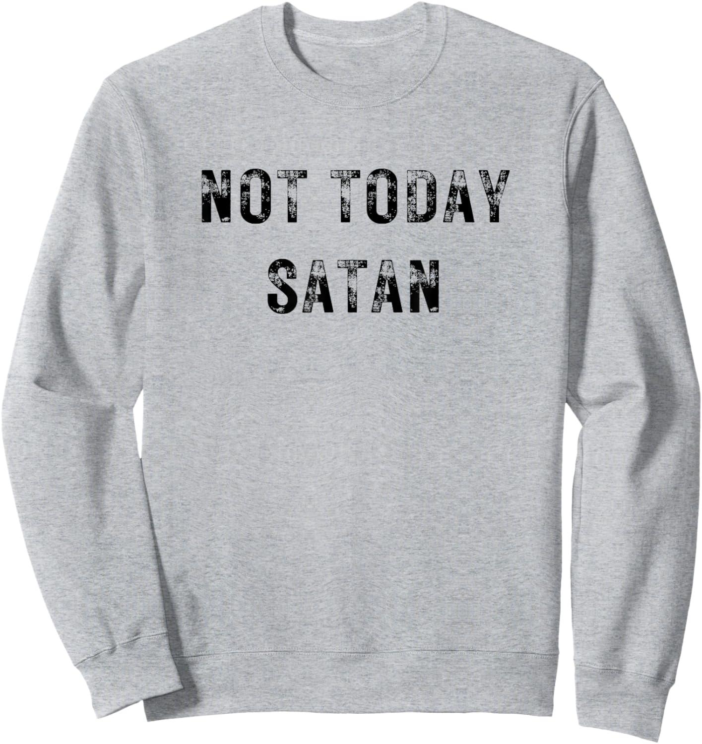 Not Today Satan Funny Graphic Sweatshirt - Sweatshirt | Ash