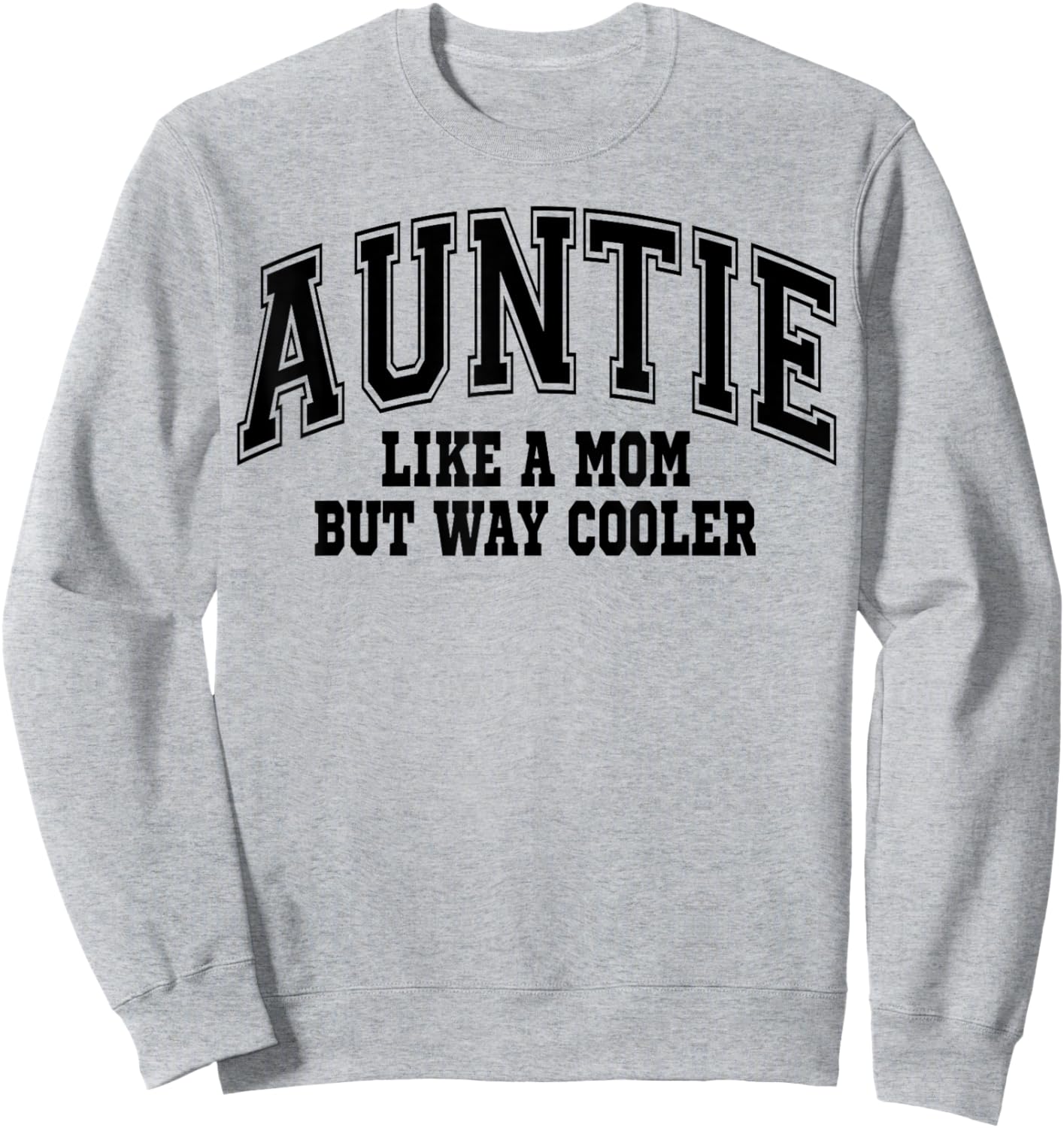 Auntie Like a Mom but Way Cooler Sweatshirt - Sweatshirt | Ash