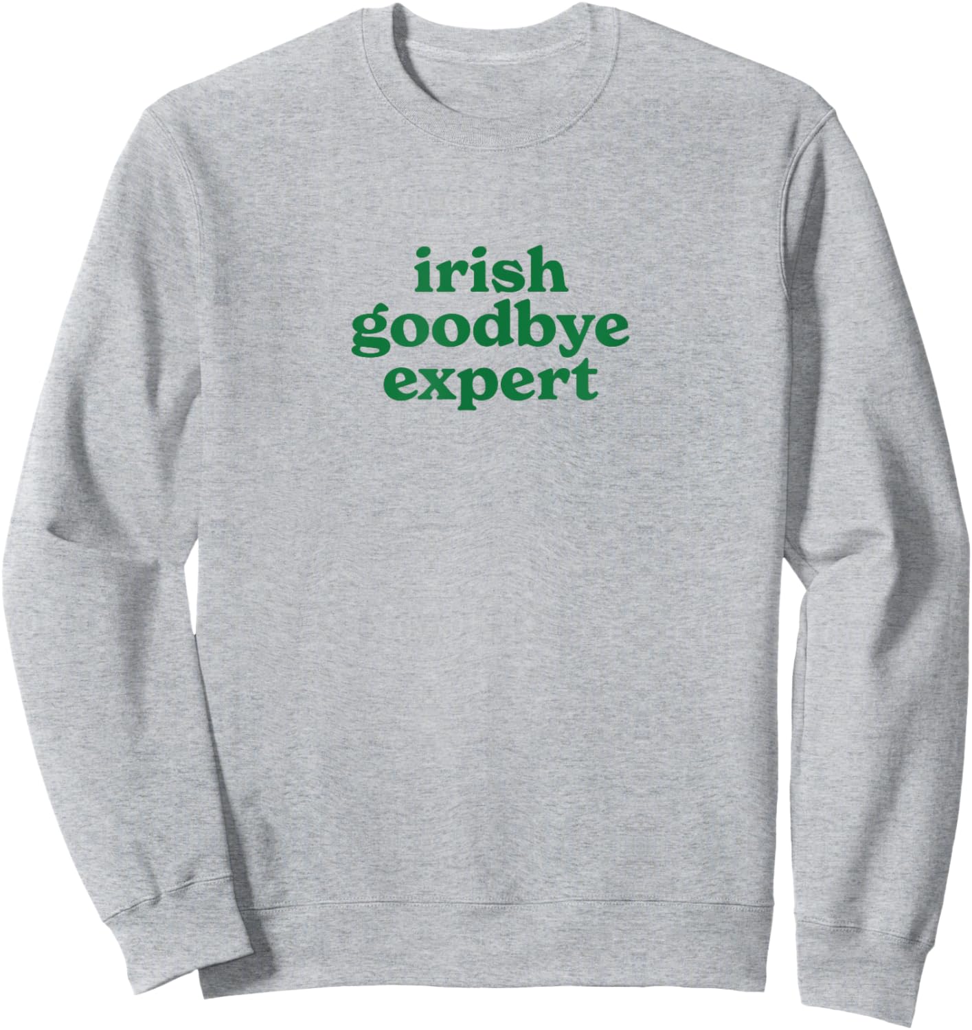 Irish Goodbye Expert Sweatshirt - Sweatshirt | Ash