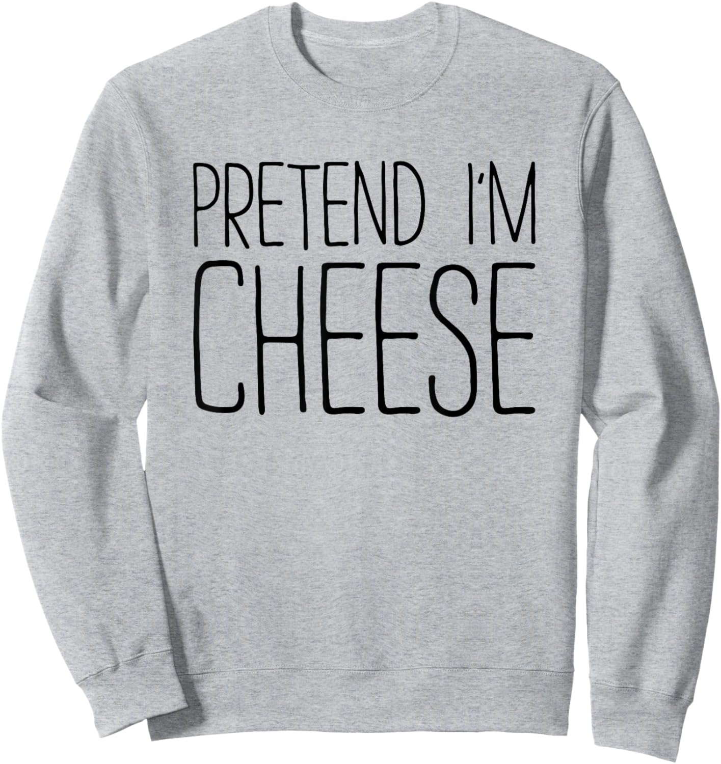 Pretend I'm Cheese Shirt Adult Kids Men Women Cheese Costume Sweatshirt - Sweatshirt | Ash
