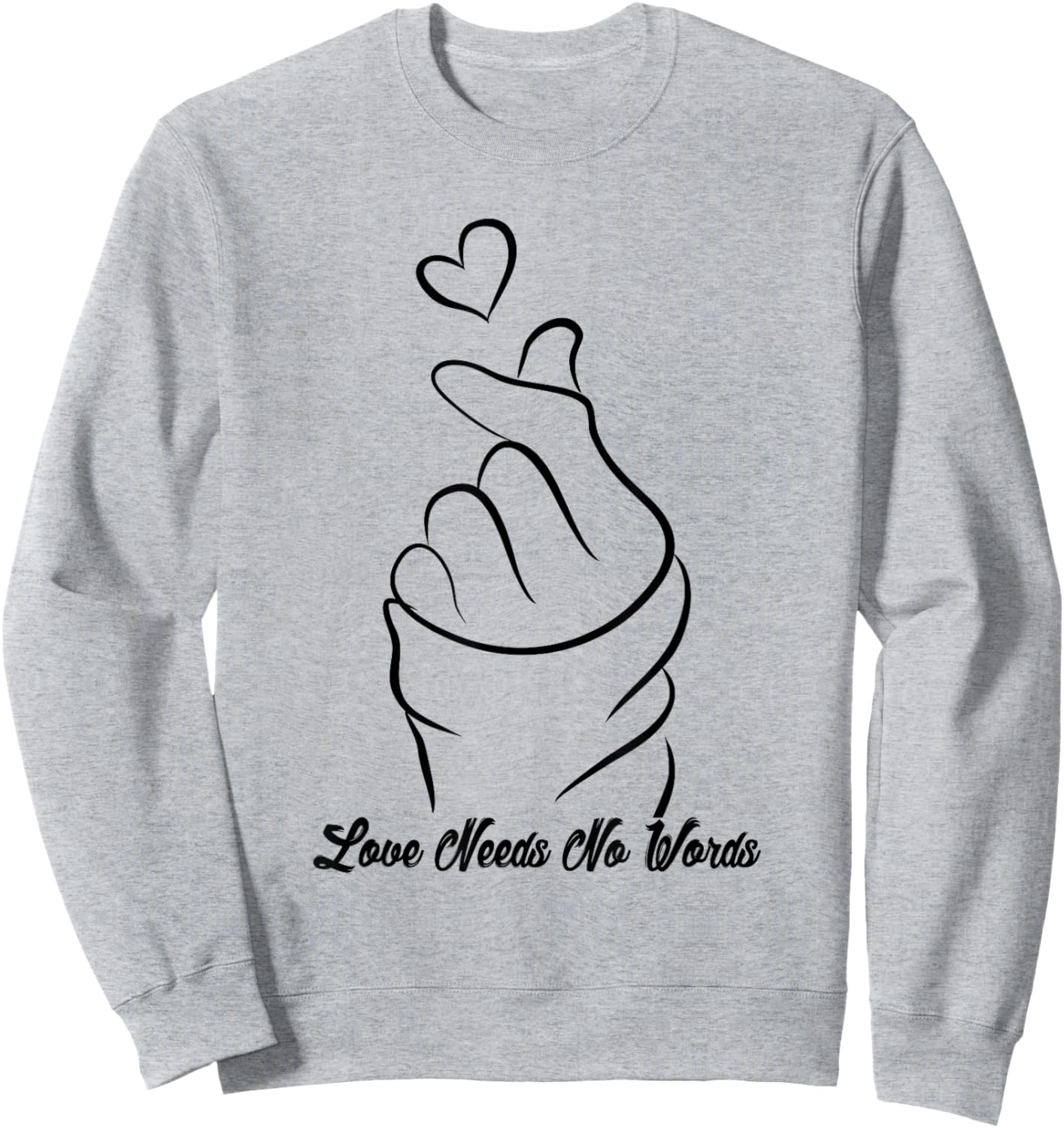 Love Need No Words Emotions Love Sign Finger Love Quotes Sweatshirt - Sweatshirt | Ash