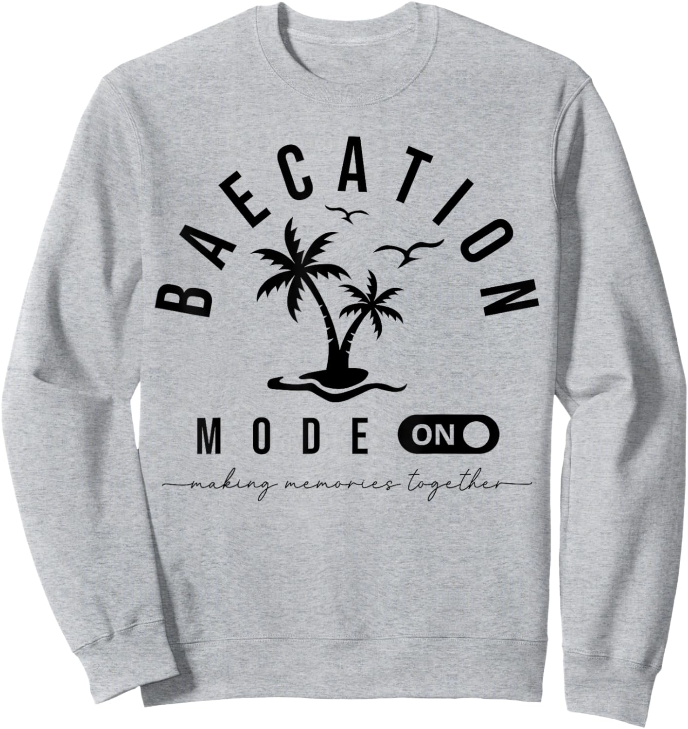 Baecation Mode On Romantic Matching Couple Party Beach Vibes Sweatshirt - Sweatshirt | Ash