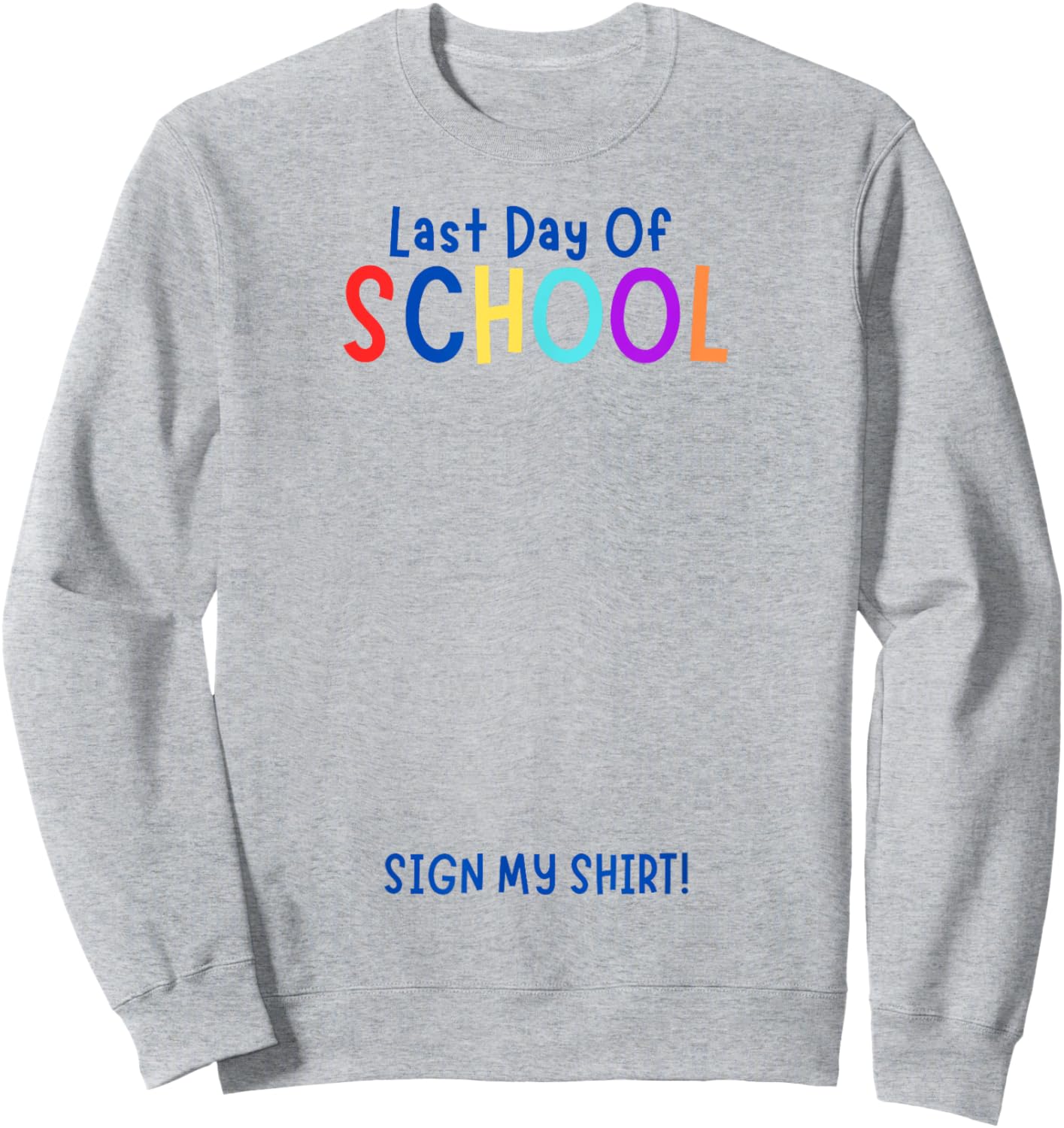 Sign My Shirt-Last Day Of School, End Of Year Gifts, Kids Sweatshirt - Sweatshirt | Ash