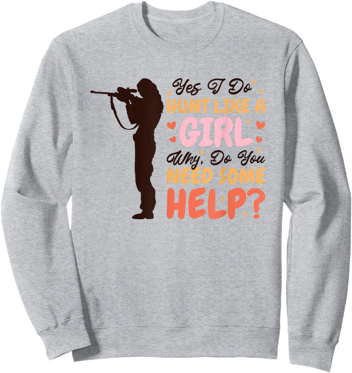Yes I Do Hunt Like A Girl Why, Deer Hunter and Deer Hunting Sweatshirt - Sweatshirt | Ash