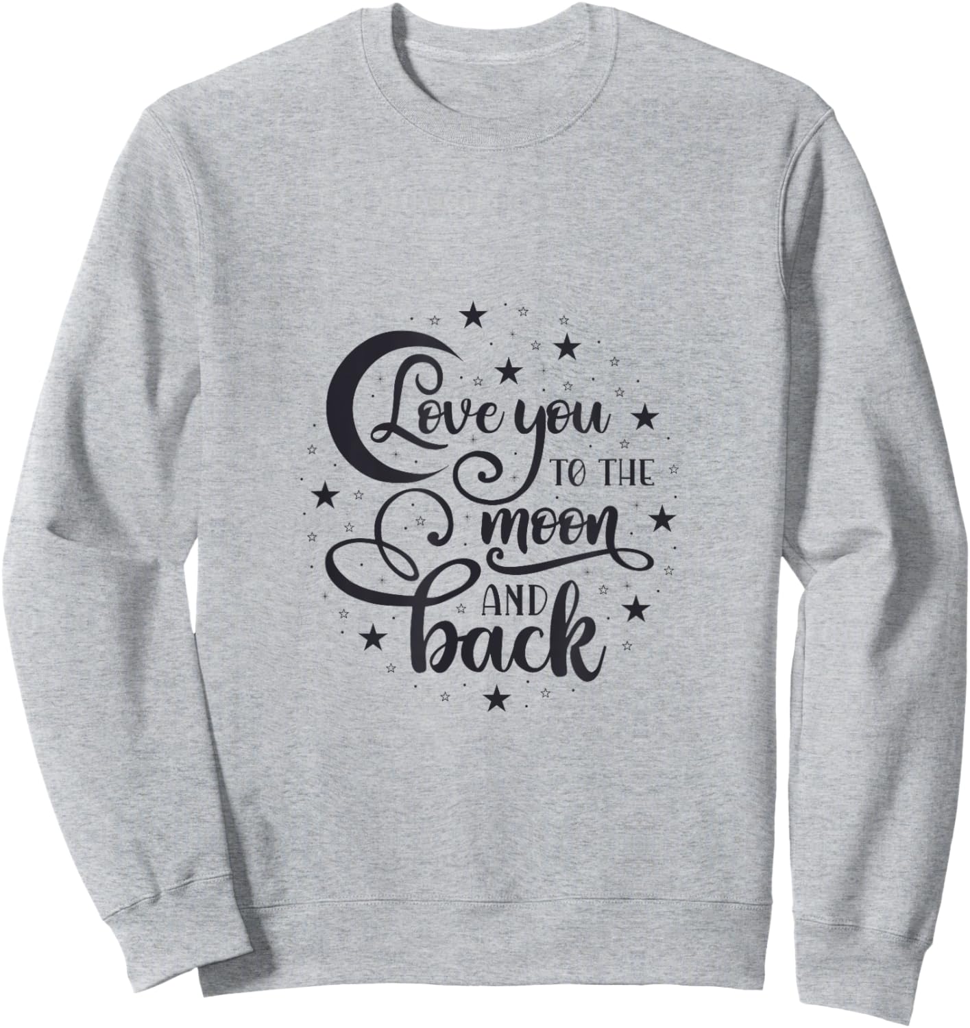 Love You to the Moon and Back Sweatshirt - Sweatshirt | Ash