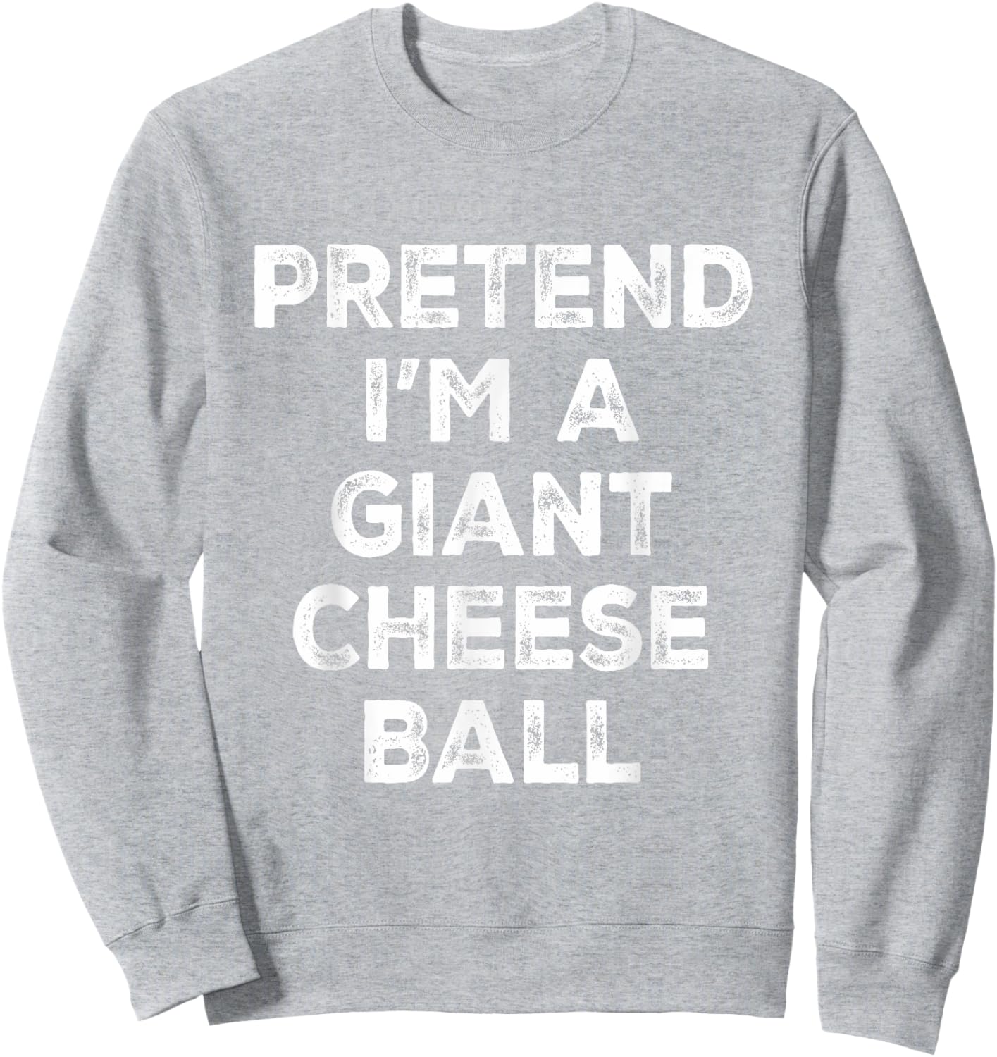 Pretend I'm A Giant Cheese Ball Lazy Halloween Costume Sweatshirt - Sweatshirt | Ash