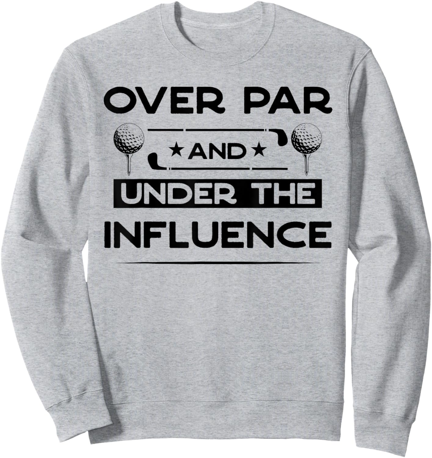 Over Par And Under The Influence Drinking Beer Funny Golfing Sweatshirt - Sweatshirt | Ash