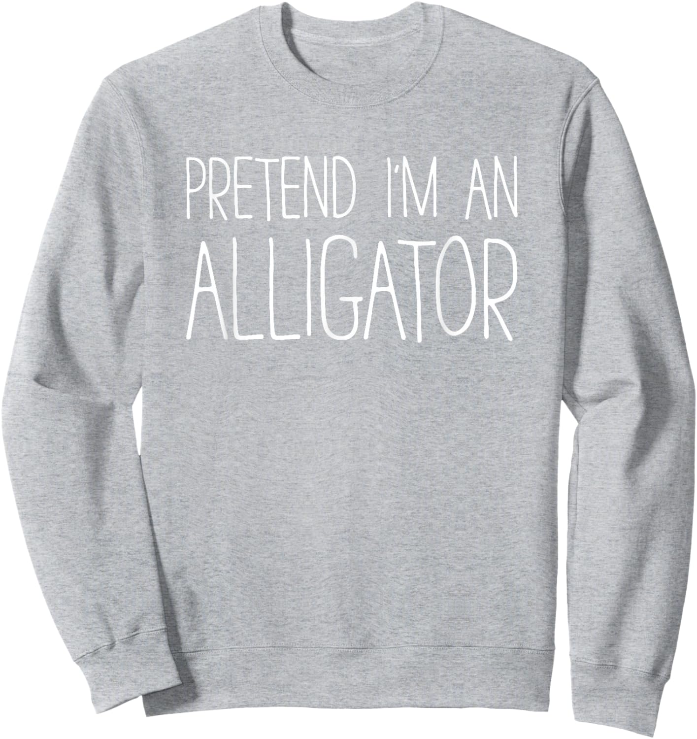 Pretend I'm An Alligator Shirt Adult Kids Men Women Costume Sweatshirt - Sweatshirt | Ash