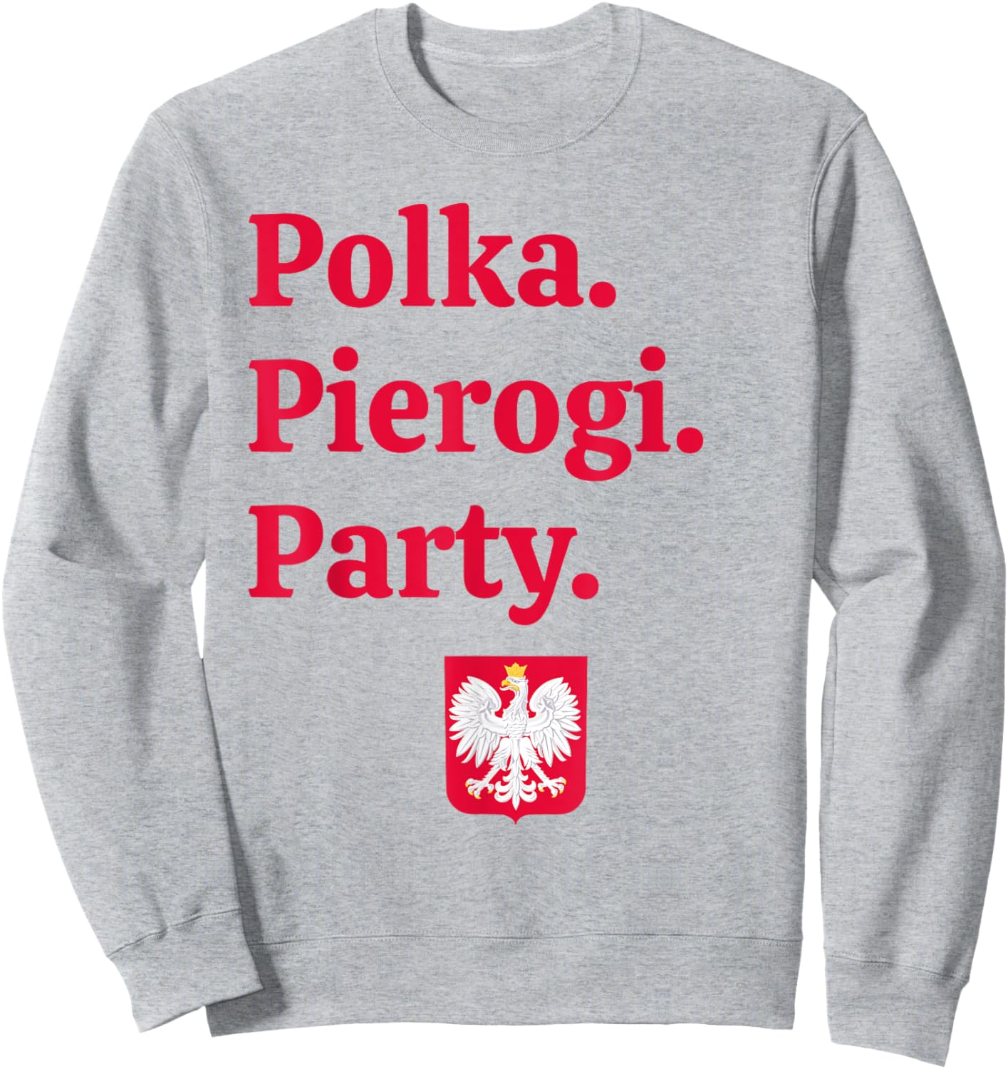 Polka. Pierogi. Party. – Dyngus Day 2025 Polish American Sweatshirt - Sweatshirt | Ash