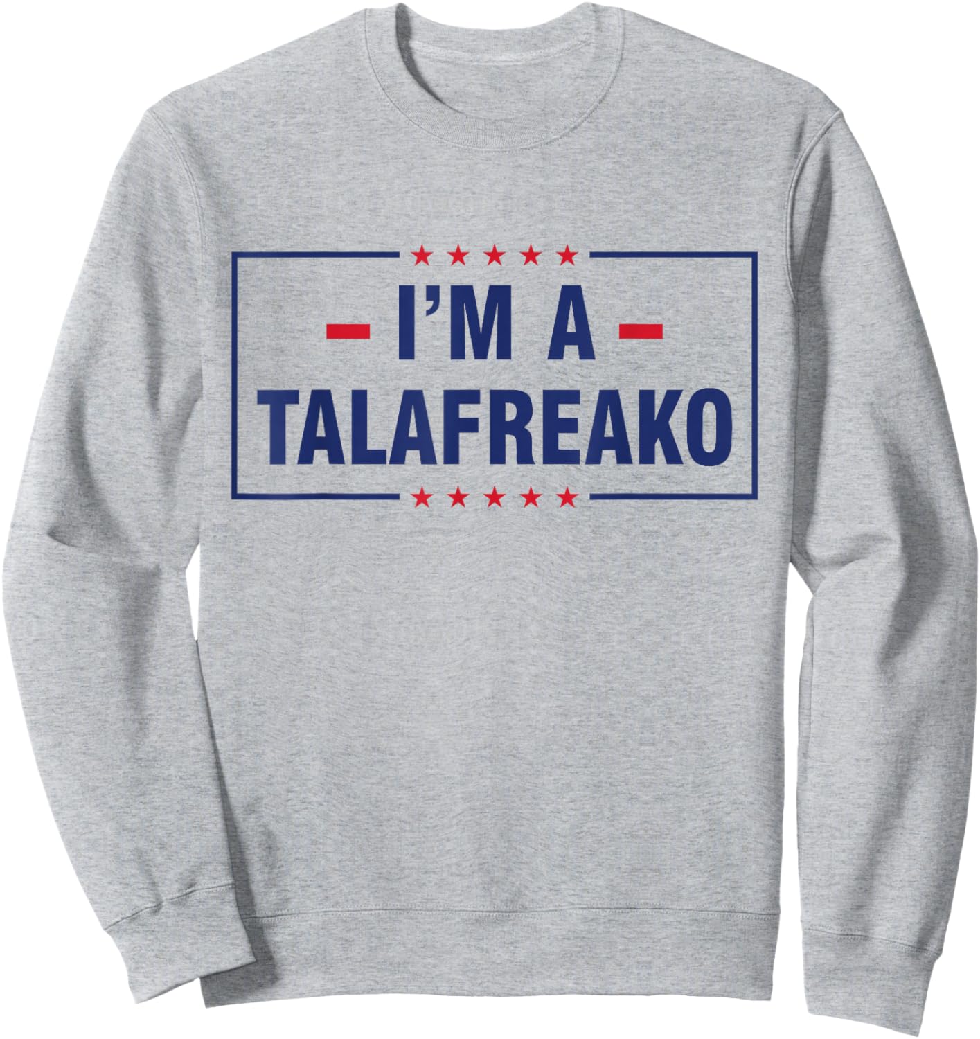 I'm a Talafreako Sweatshirt - Sweatshirt | Ash