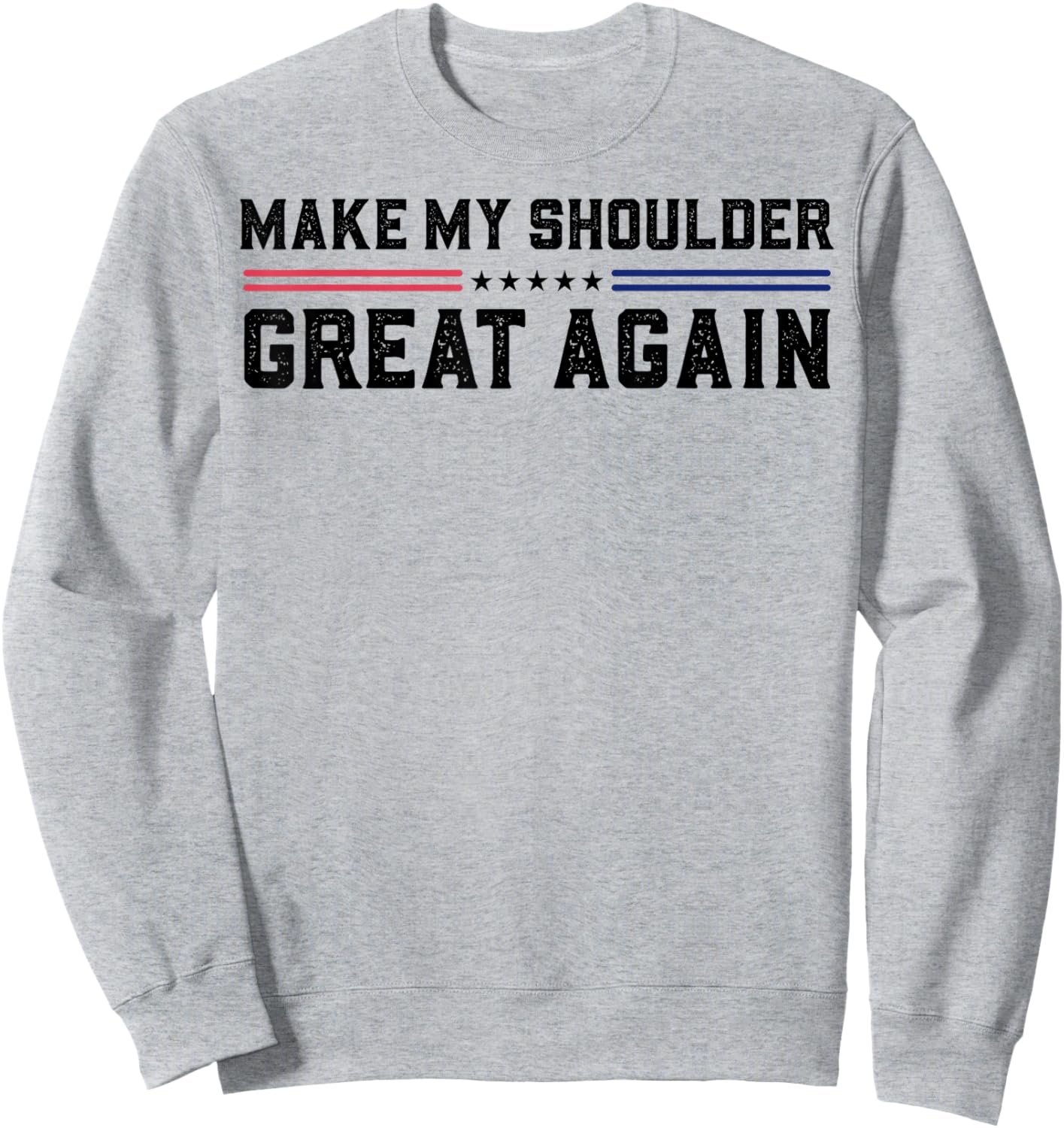 Make My Shoulder Great Again Sweatshirt - Sweatshirt | Ash