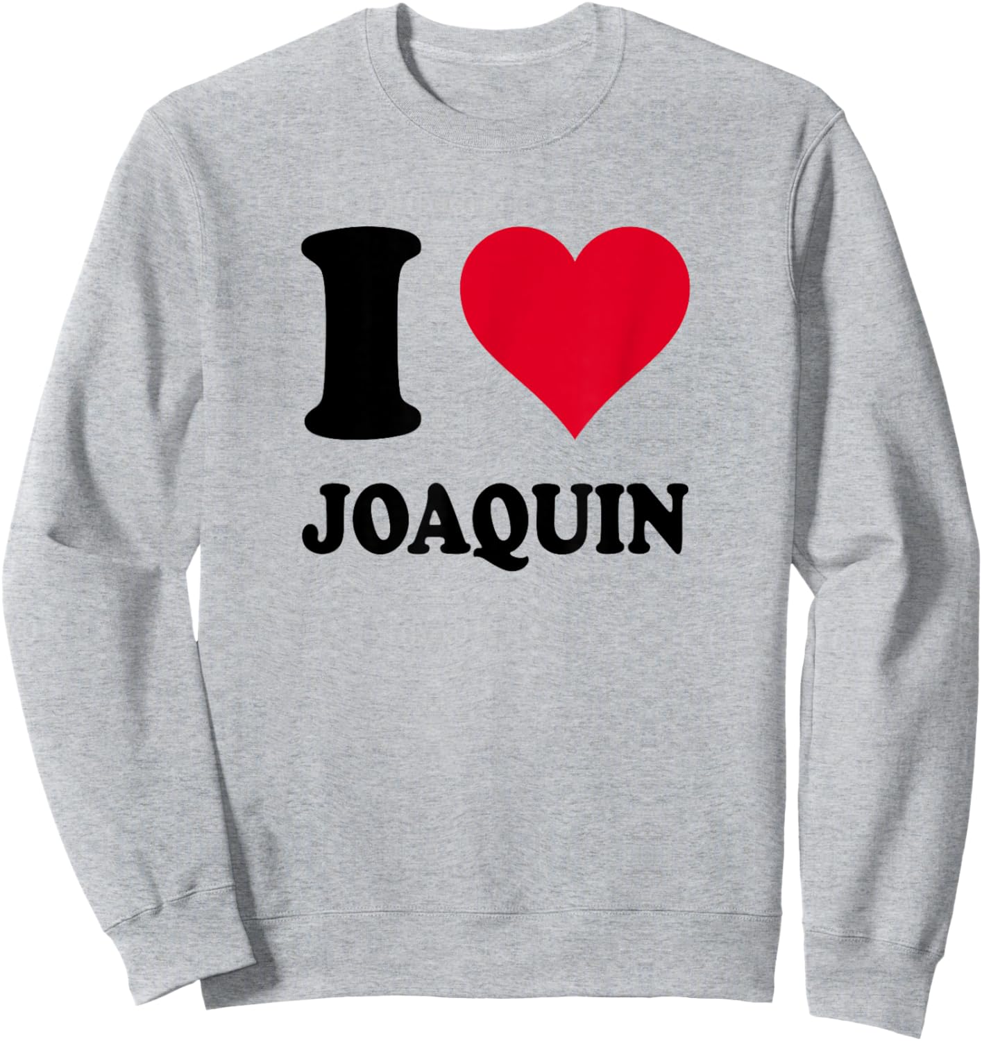 I Love Joaquin Sweatshirt - Sweatshirt | Ash
