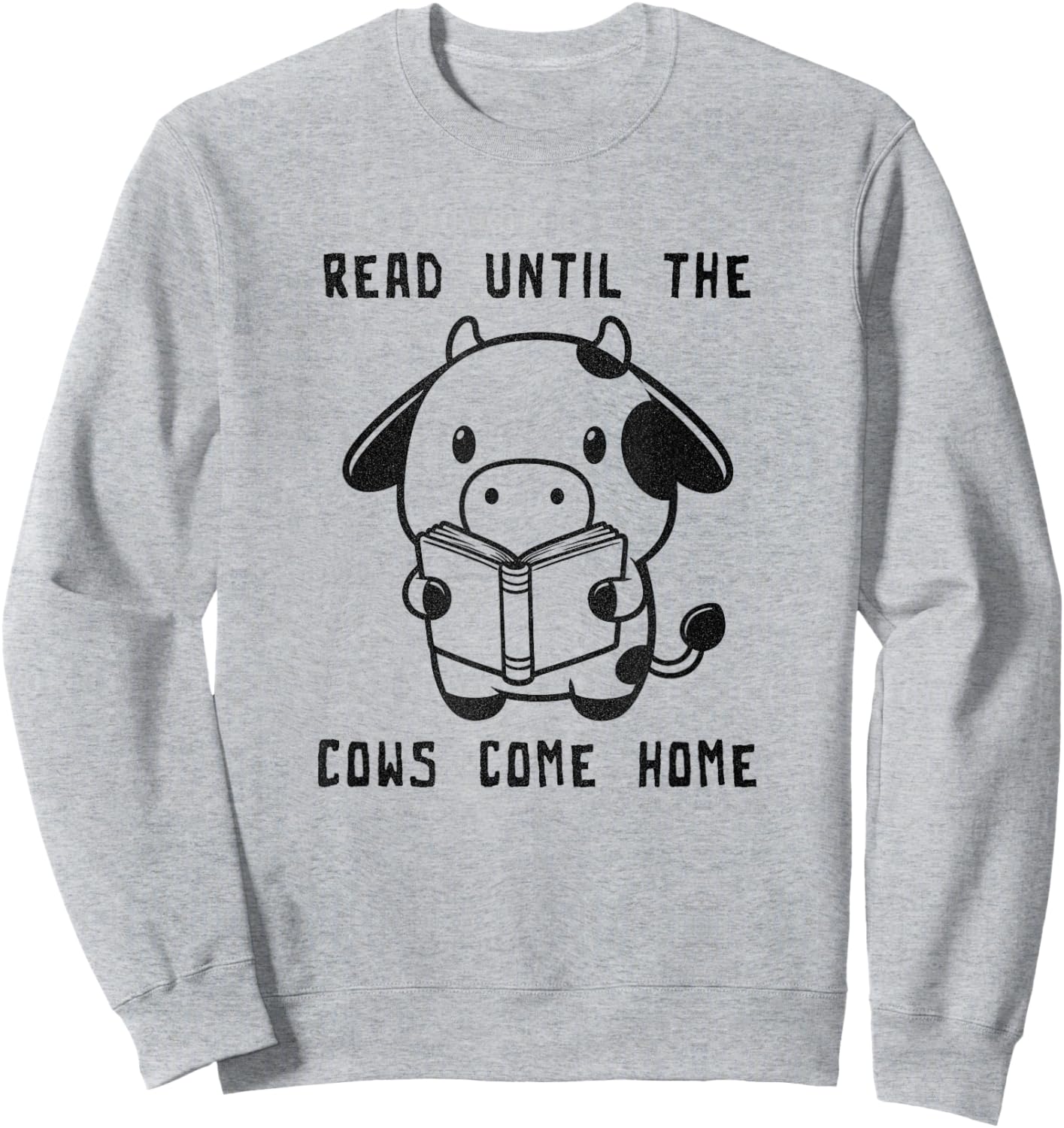 Read Until The Cows Come Home Sweatshirt - Sweatshirt | Ash