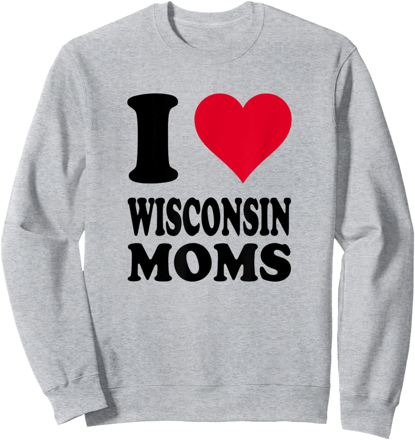 I Love Wisconsin Moms Sweatshirt - Sweatshirt | Ash