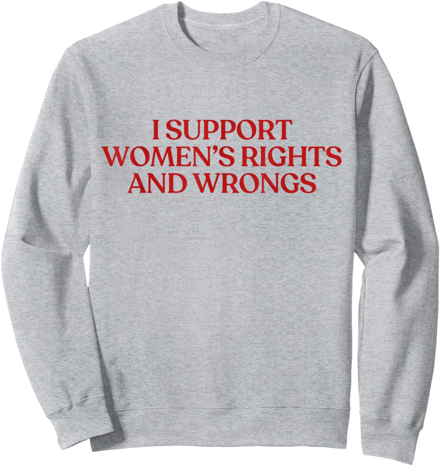 I Support Women's Rights and Wrongs Y2K Aesthetic Sweatshirt - Sweatshirt | Ash