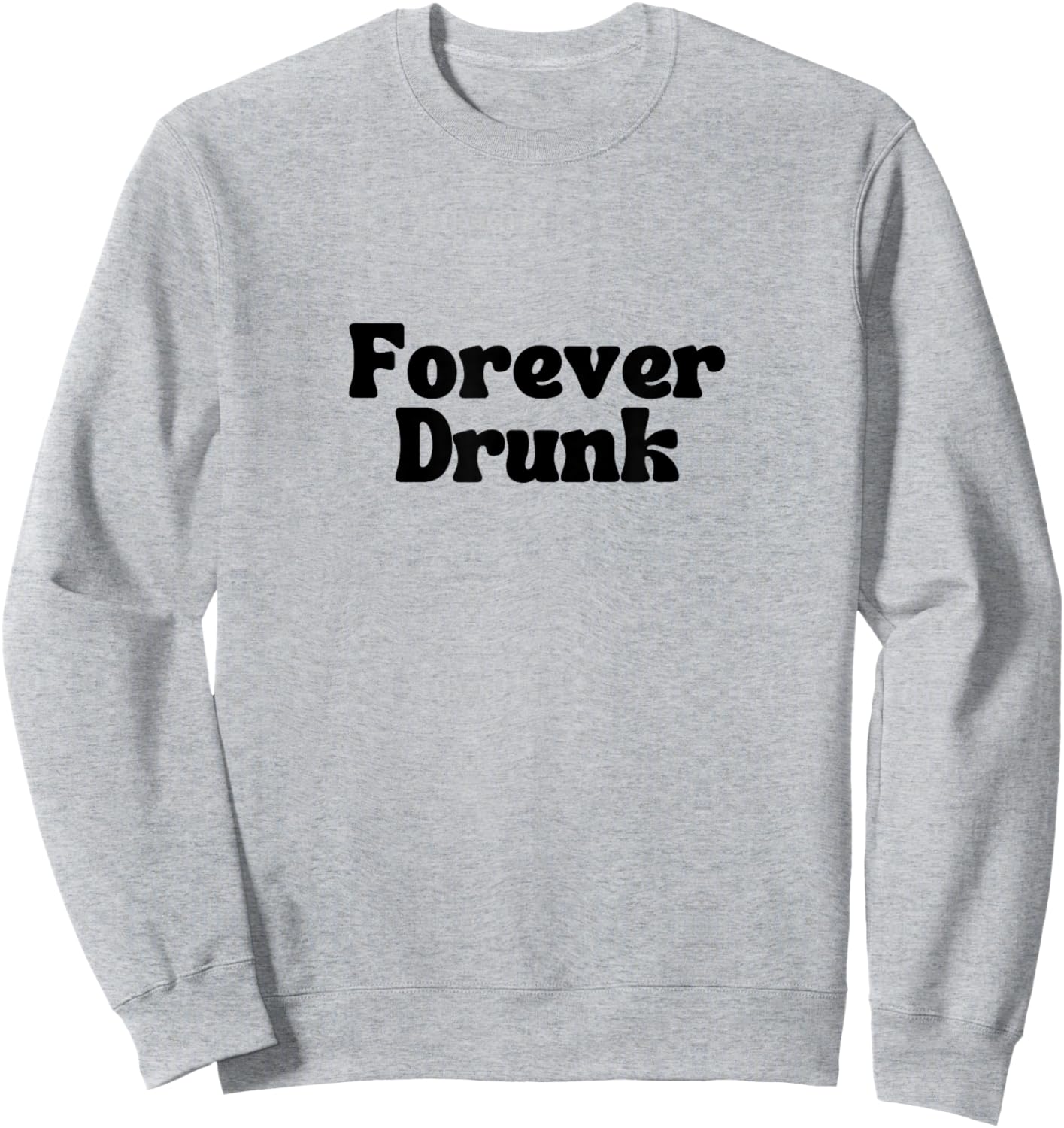 Forever Drunk - WOTS JOSH BLOCK SONG DESIGN Sweatshirt - Sweatshirt | Ash