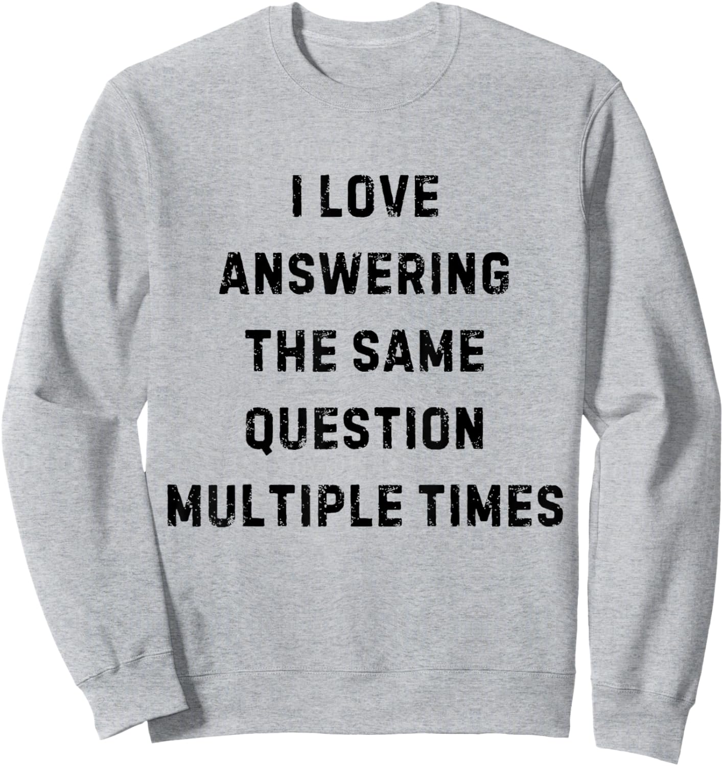 I Love Answering The Same Question Teacher White Lie Party Sweatshirt - Sweatshirt | Ash