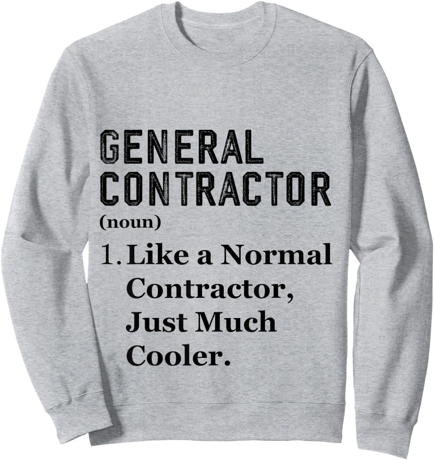 Funny Assistant Appreciation Day General Contractor Sweatshirt - Sweatshirt | Ash