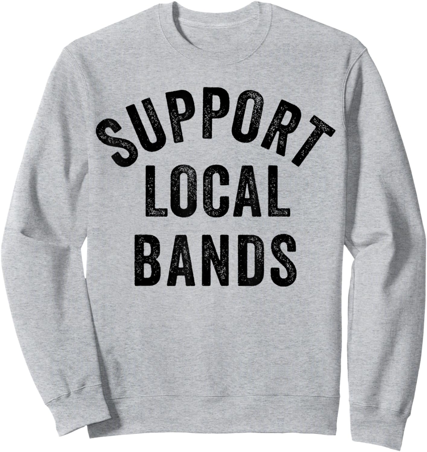 Support Local Bands Concert Festival Musician Music Lover Sweatshirt - Sweatshirt | Ash