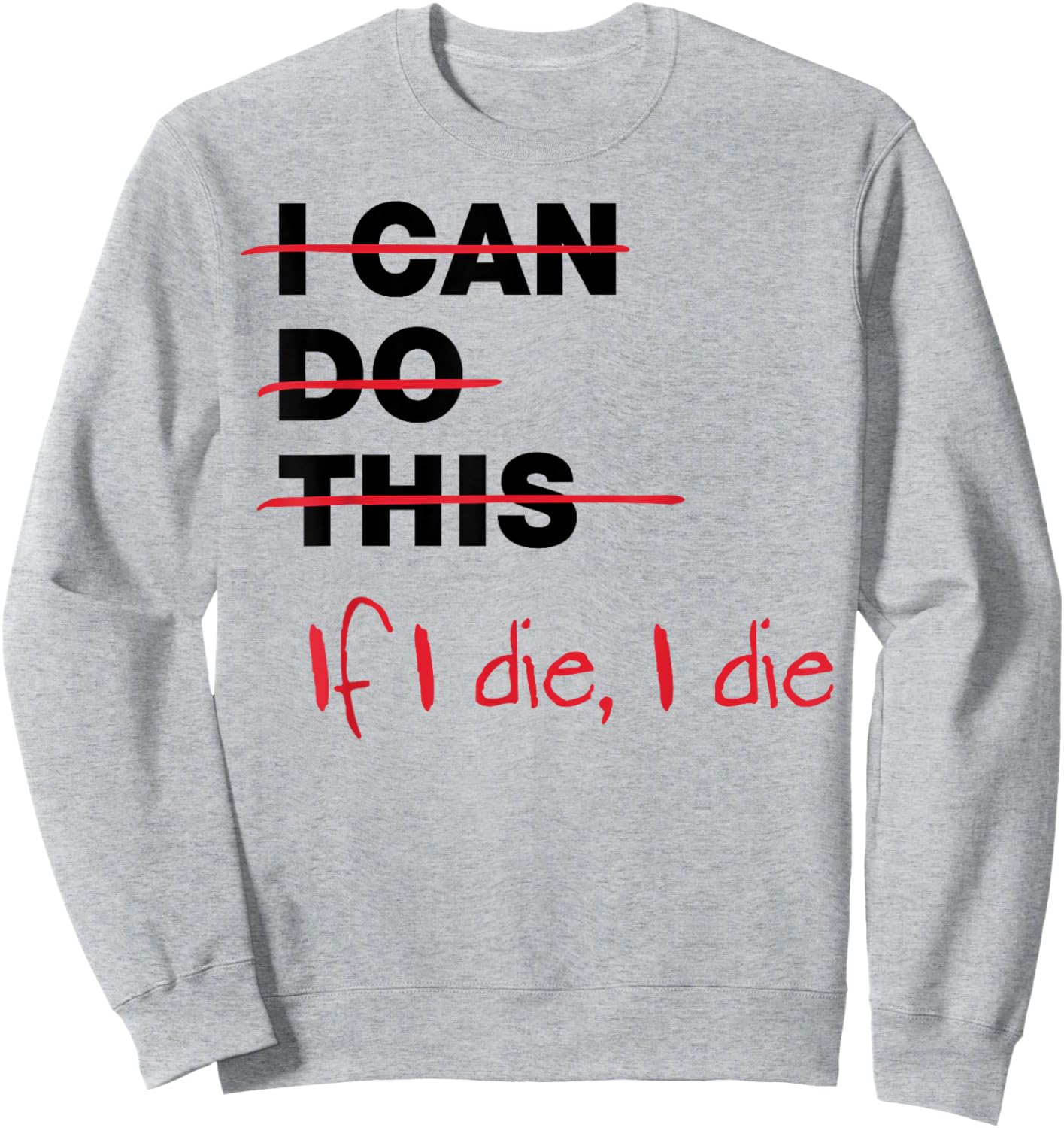 I Can Do This If I Die I Die Sweatshirt - Sweatshirt | Ash