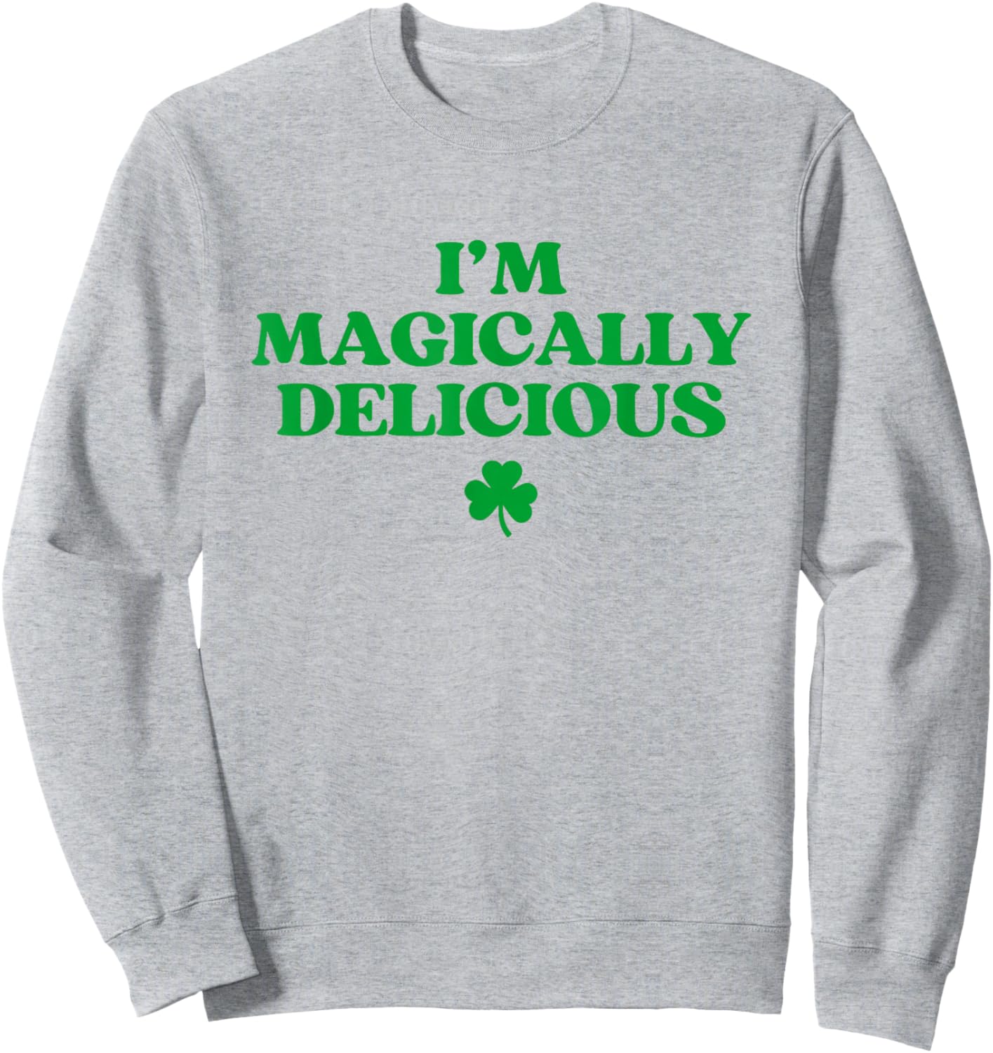 I’m Magically Delicious Shirt Funny St Patricks Day Sweatshirt - Sweatshirt | Ash