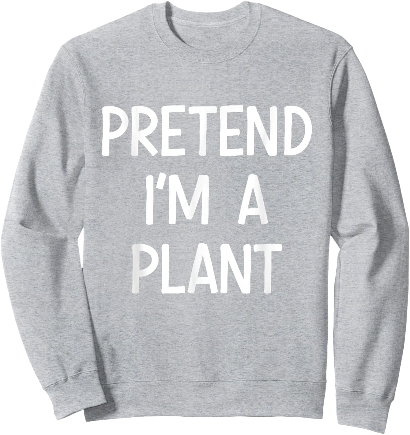 Pretend Im a Plant Costume Halloween Sweatshirt - Sweatshirt | Ash