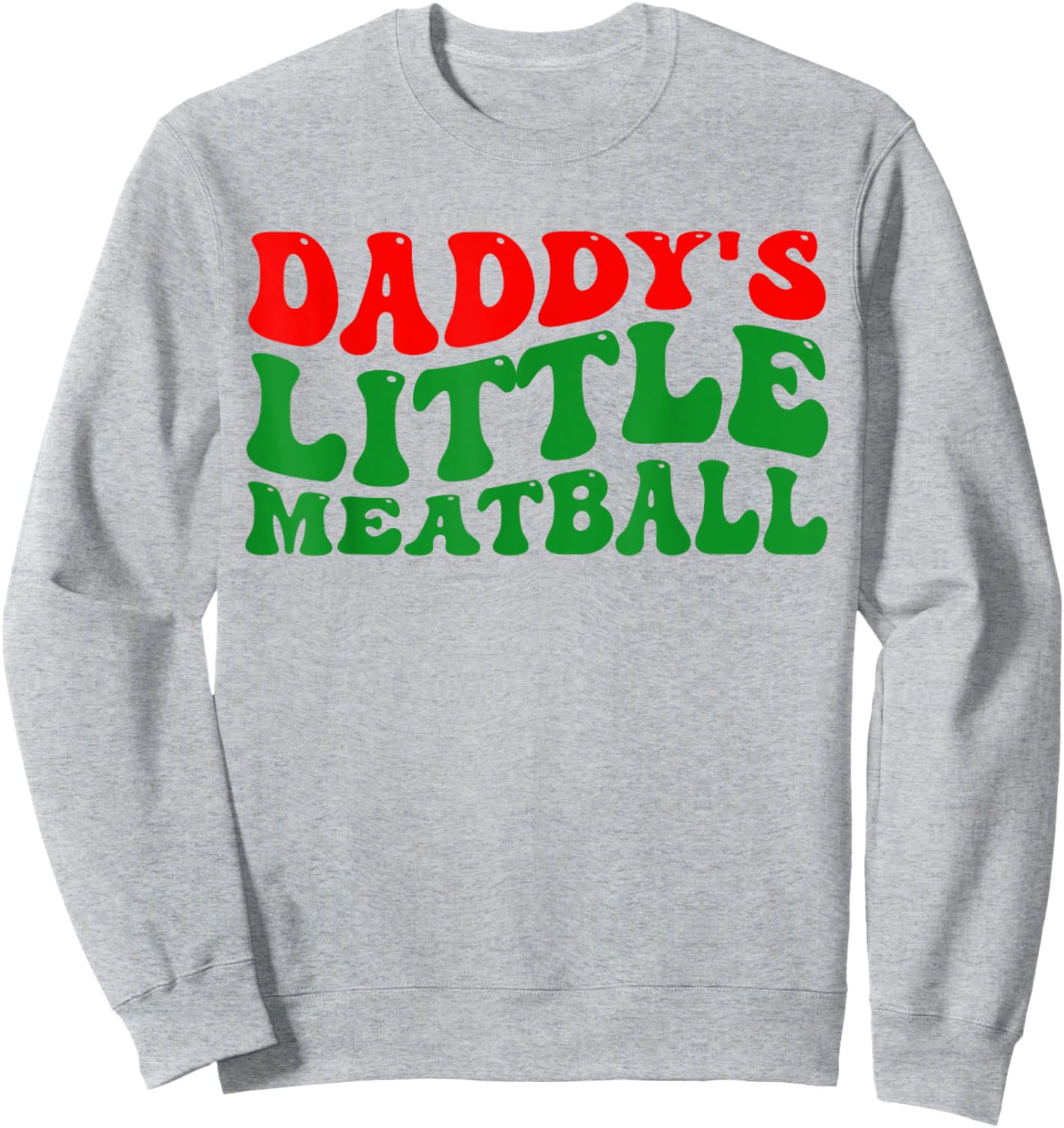 Daddy Little Meatball Groovy Italian Dad Funny Sweatshirt - Sweatshirt | Ash