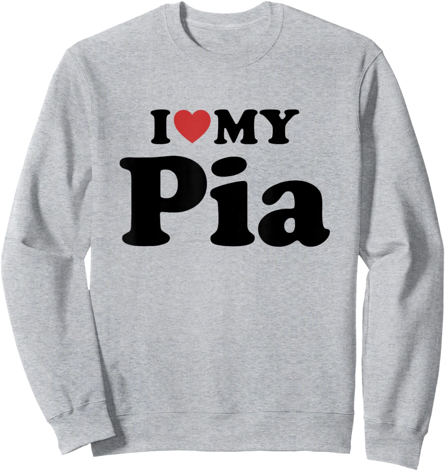 I Love My Pia Sweatshirt - Sweatshirt | Ash