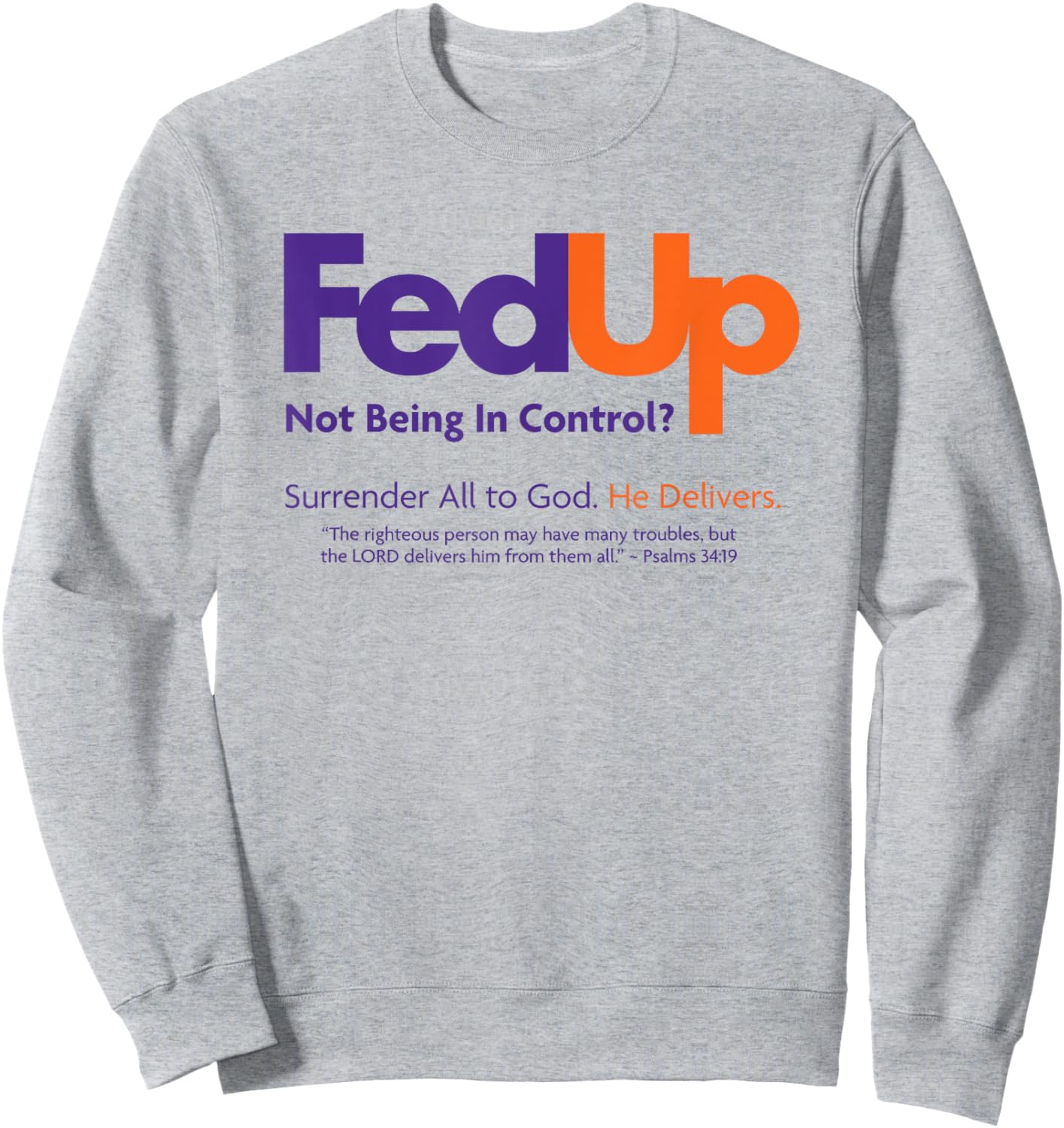 Christian Shirt - Fed Up Surrender All to God He Delivers Sweatshirt - Sweatshirt | Ash