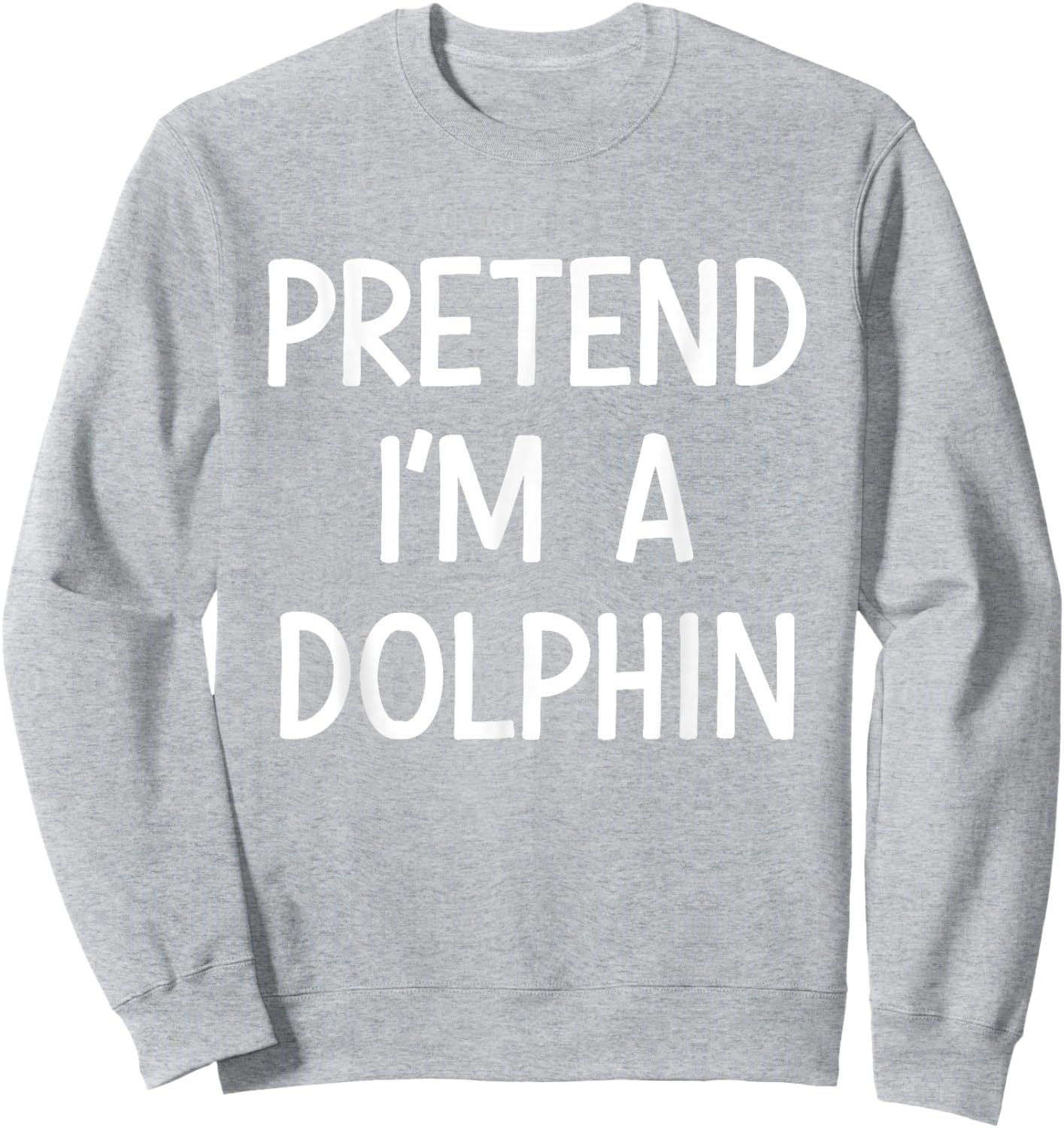 Pretend Im a Dolphin Costume Halloween Sweatshirt - Sweatshirt | Ash
