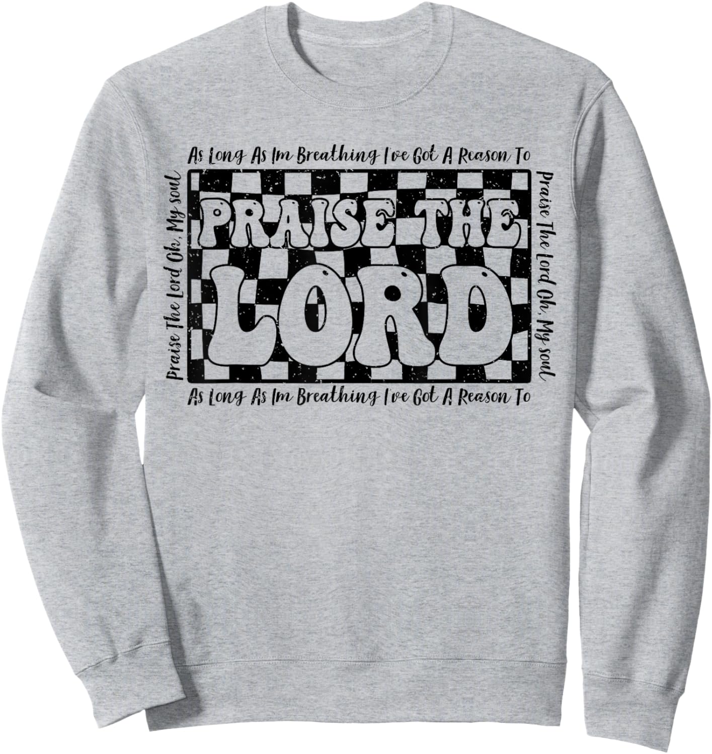 As Long As I'm Breathing Ive Got A Reason To Praise The Lord Sweatshirt - Sweatshirt | Ash