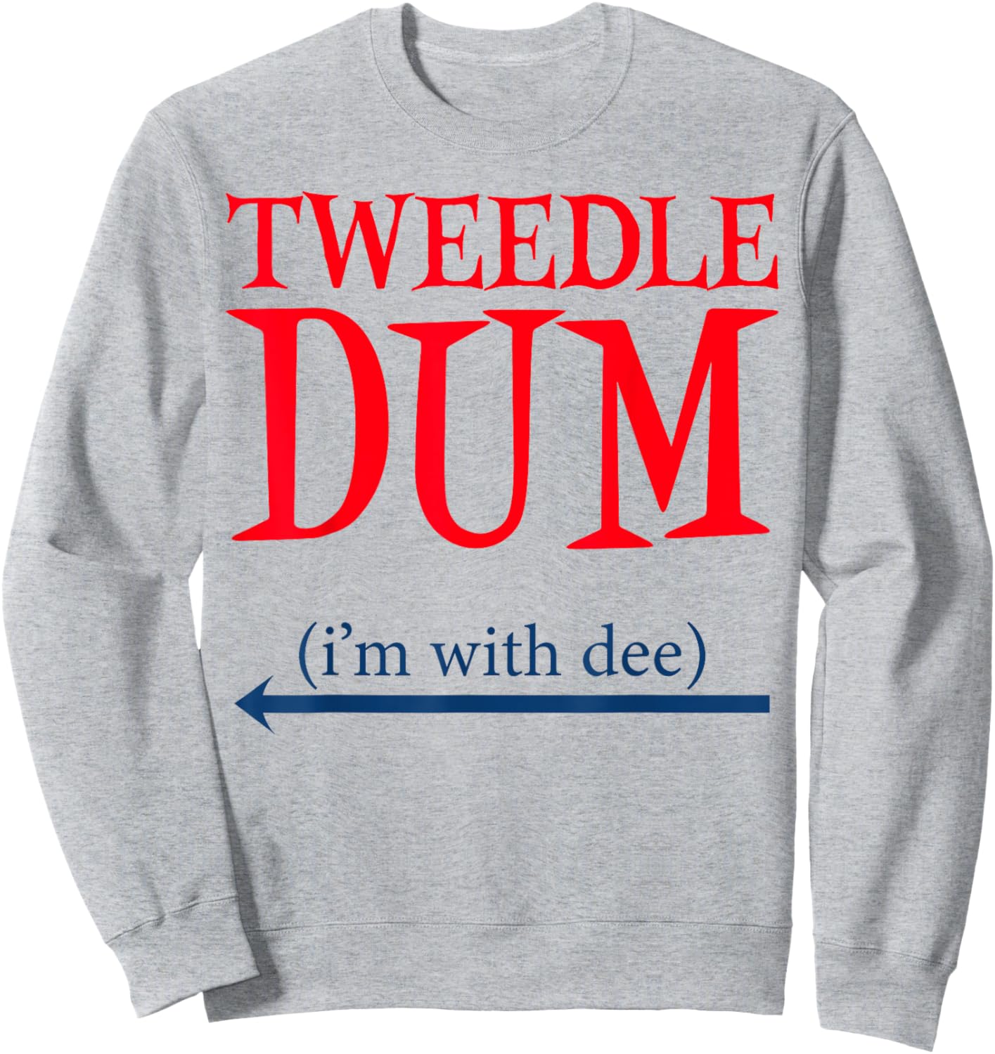 Tweedle Dum I'm With Dee - Lazy couple halloween costumes Sweatshirt - Sweatshirt | Ash