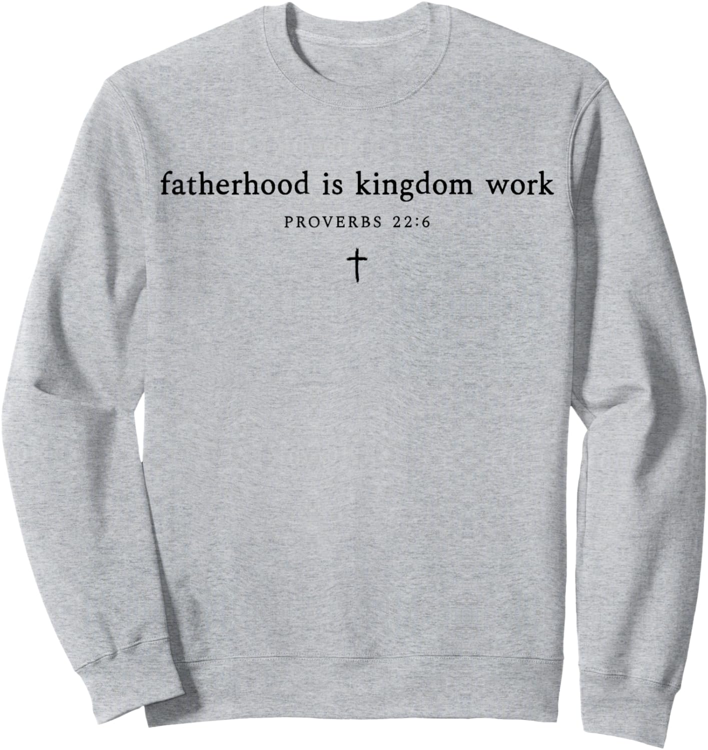 Fatherhood is Kingdom Work Cross Christian Dad Fathers Day Sweatshirt - Sweatshirt | Ash