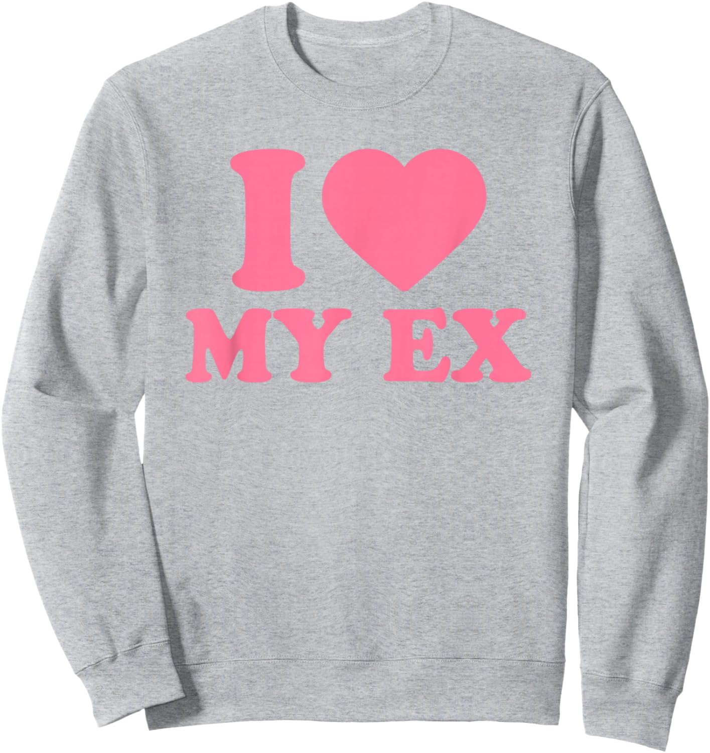 I Love My Ex · I Heart My Ex Sweatshirt - Sweatshirt | Ash