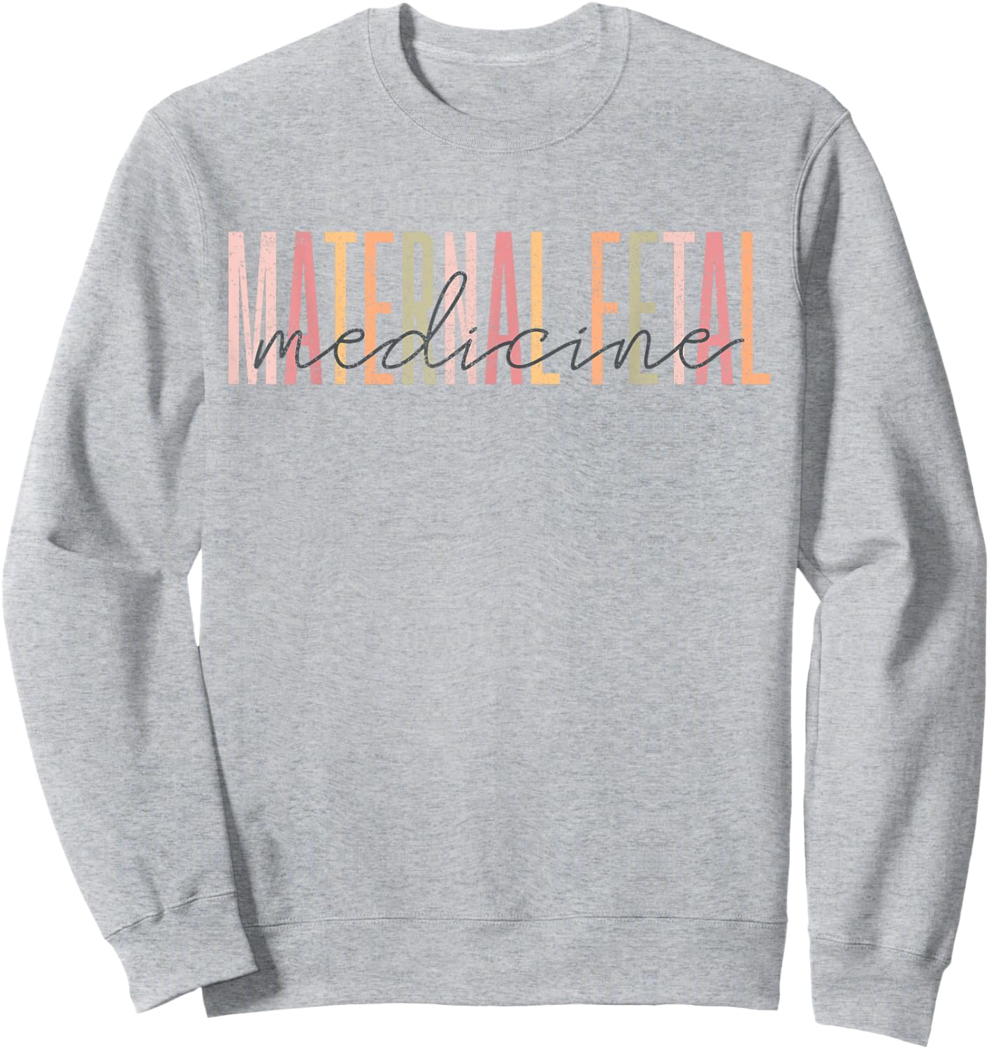 Maternal Fetal Medicine Sonographer MFM Sonographer Caring f Sweatshirt - Sweatshirt | Ash