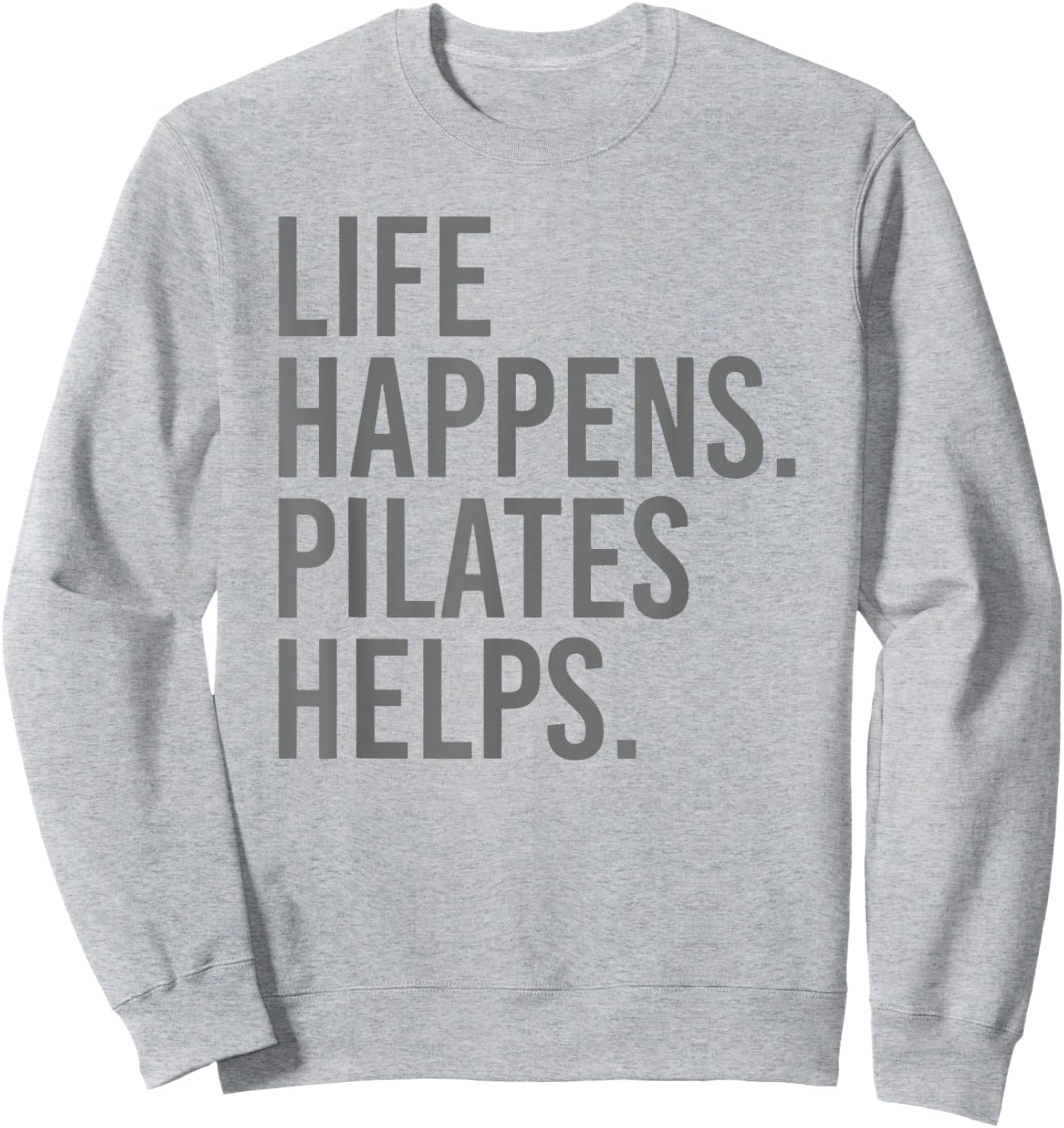 Life Happens Pilates Helps Sweatshirt - Sweatshirt | Ash