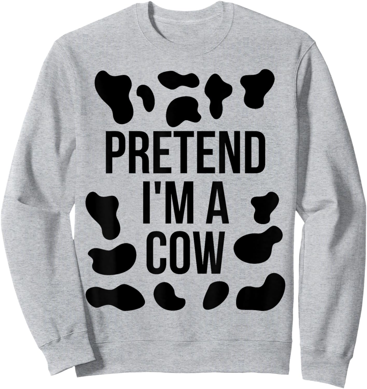 Pretend I'm a Cow Shirt Adult Costume Halloween Cow Print Sweatshirt - Sweatshirt | Ash