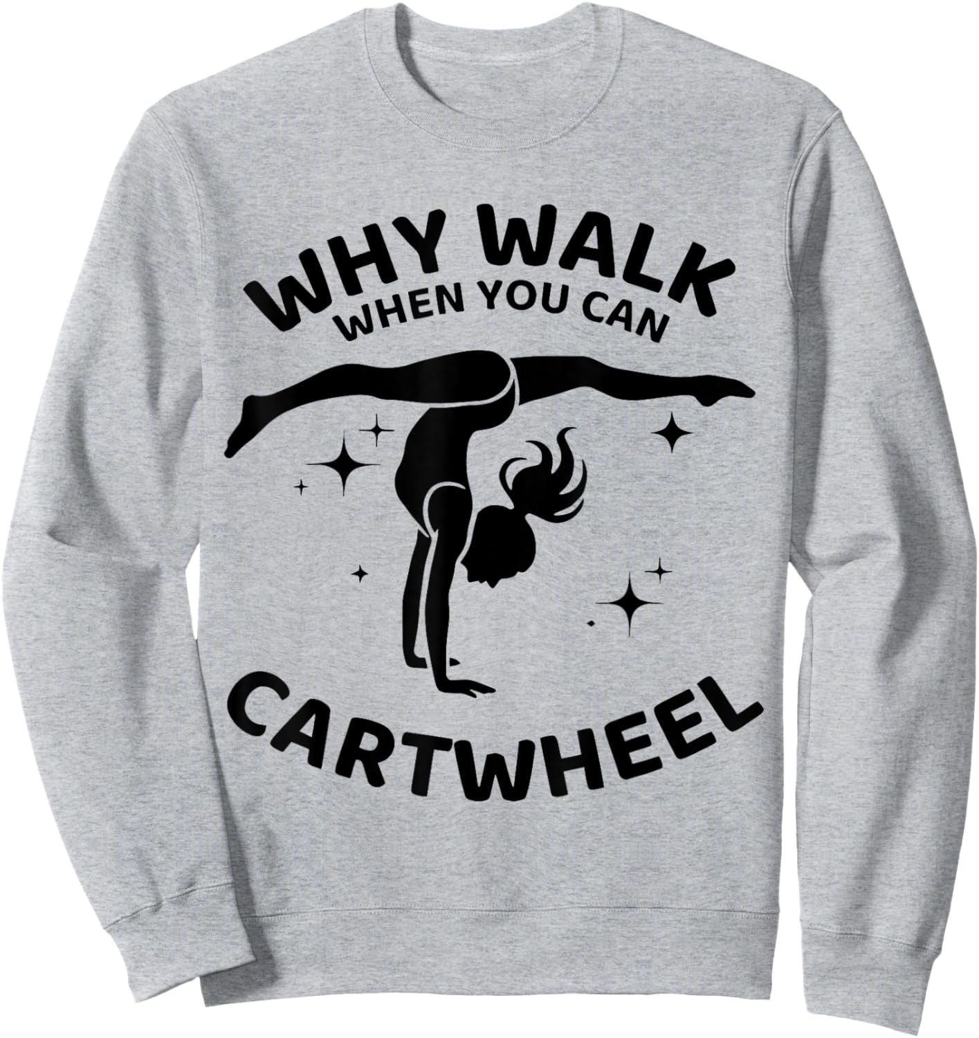 Why Walk When You Can Cartwheel Gymnastics Yoga Fitness Mom Sweatshirt - Sweatshirt | Ash