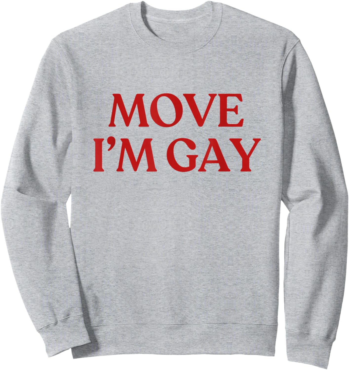 Move I'm Gay Shirt Y2K Aesthetic Trendy LGBTQ Funny Gay Sweatshirt - Sweatshirt | Ash