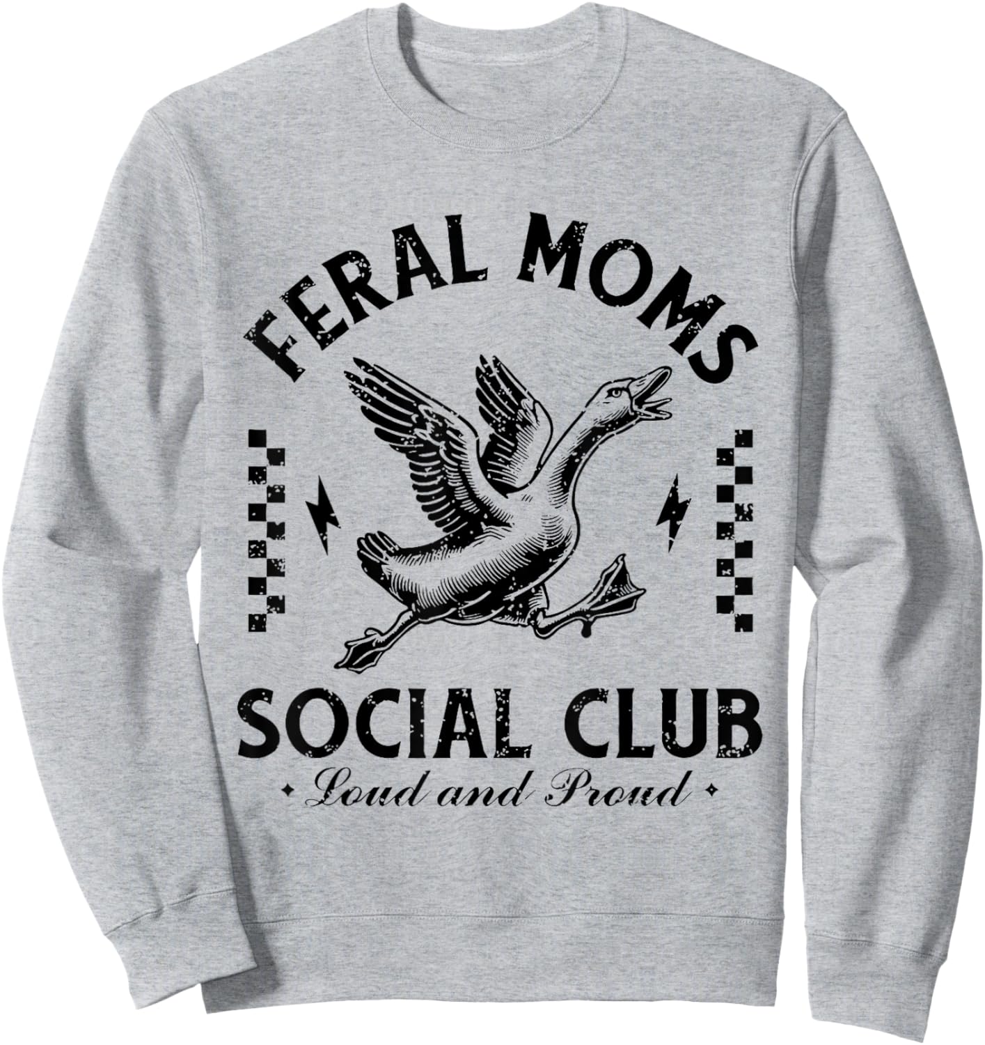 Feral Moms Social Club Loud And Proud Goose Sweatshirt - Sweatshirt | Ash