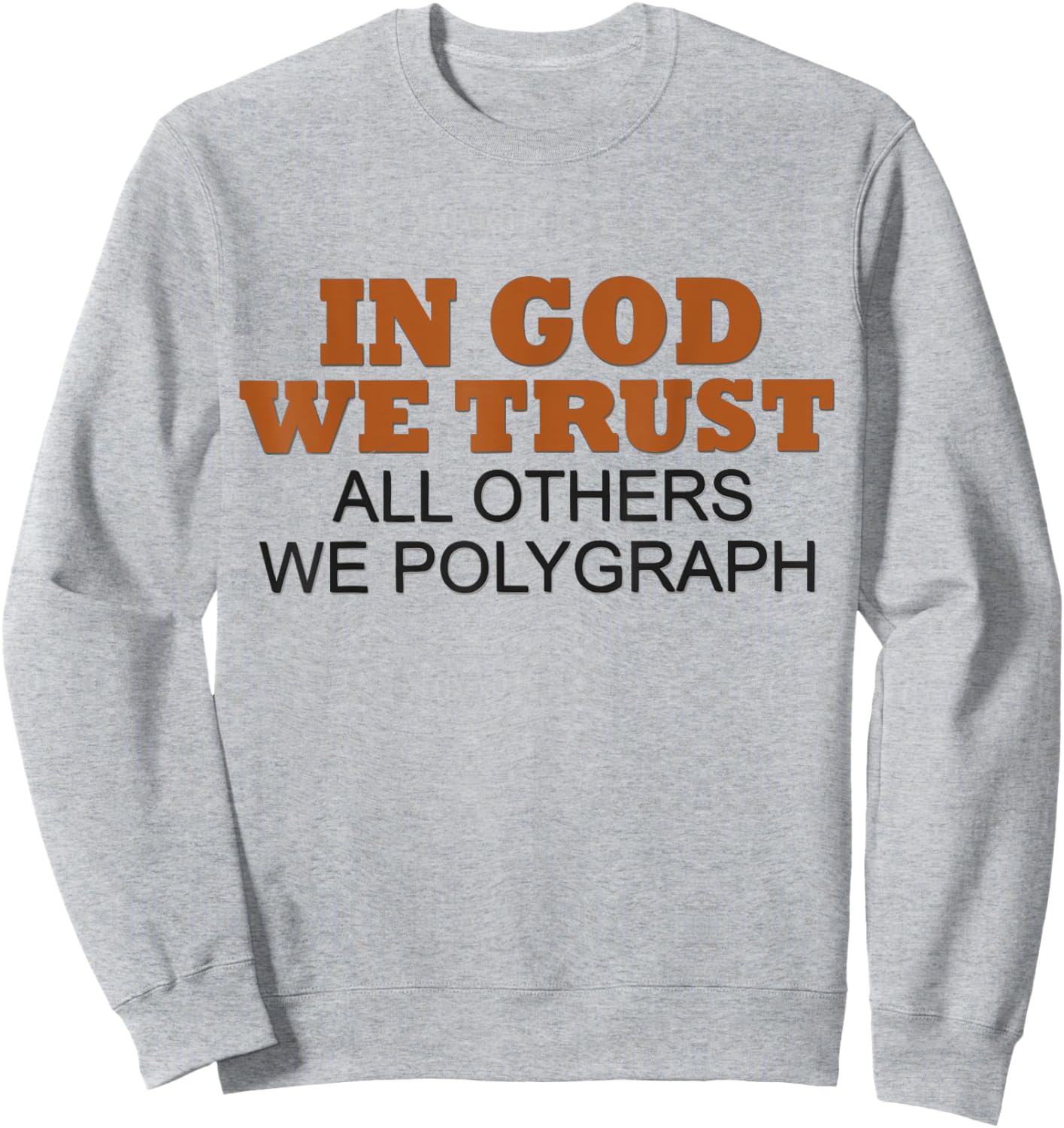 In God We Trust All Others We Polygraph Sweatshirt - Sweatshirt | Ash