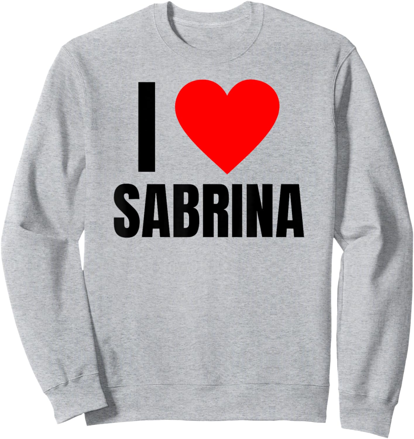 Personalised Name I Love Sabrina Heart Shaped Sweatshirt - Sweatshirt | Ash