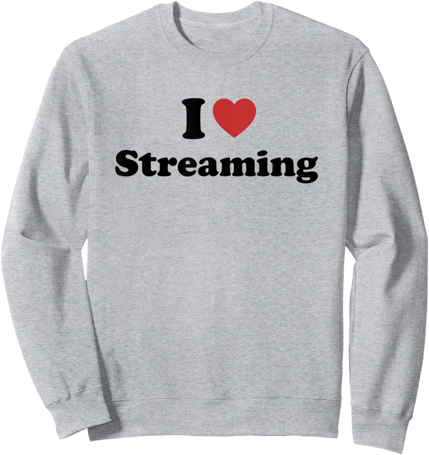 I Love Streaming Sweatshirt - Sweatshirt | Ash