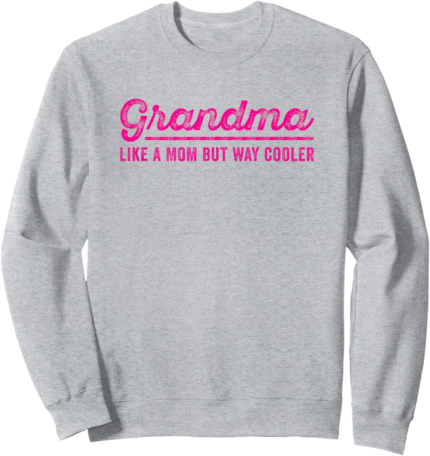 Grandma Like A Mom But Way Cooler Funny Grandmother Saying Sweatshirt - Sweatshirt | Ash