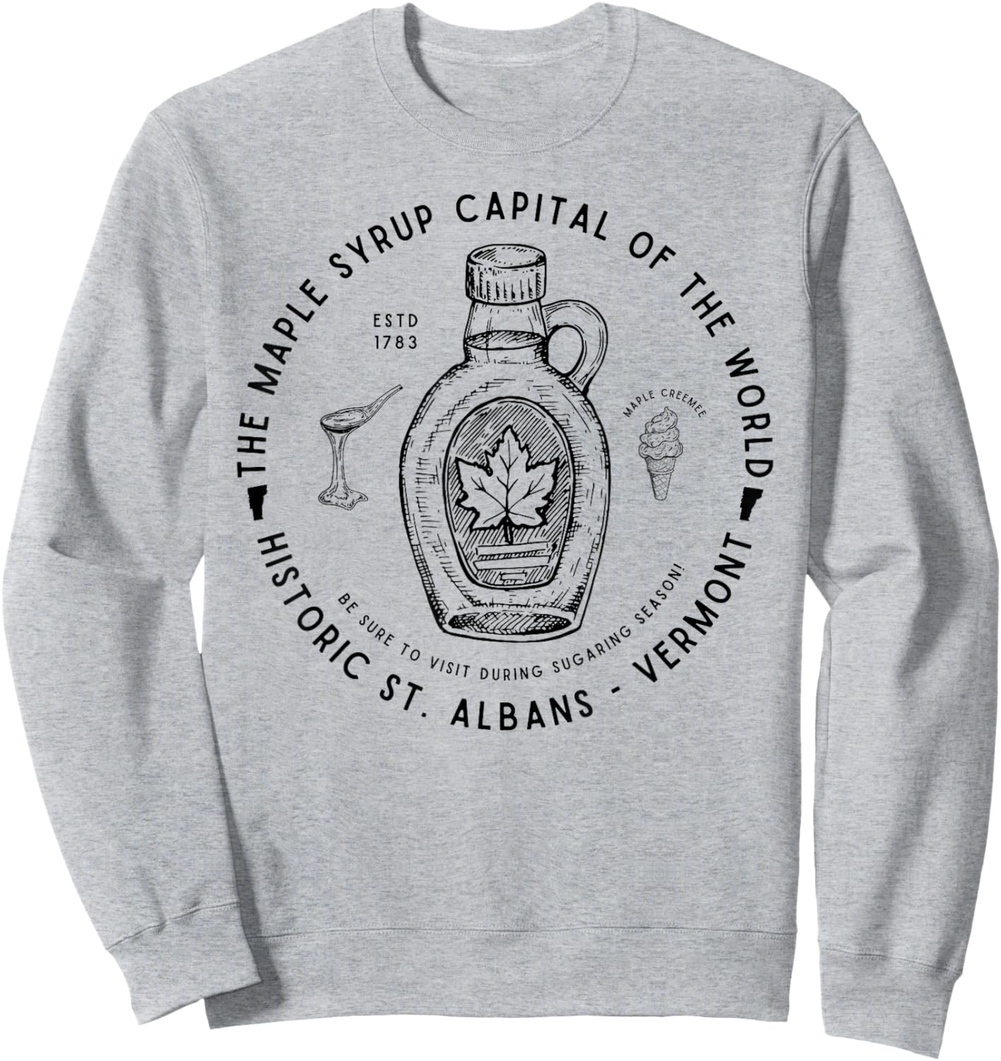 Maple Syrup Capital of the World - St. Albans Vermont Syrup Sweatshirt - Sweatshirt | Ash
