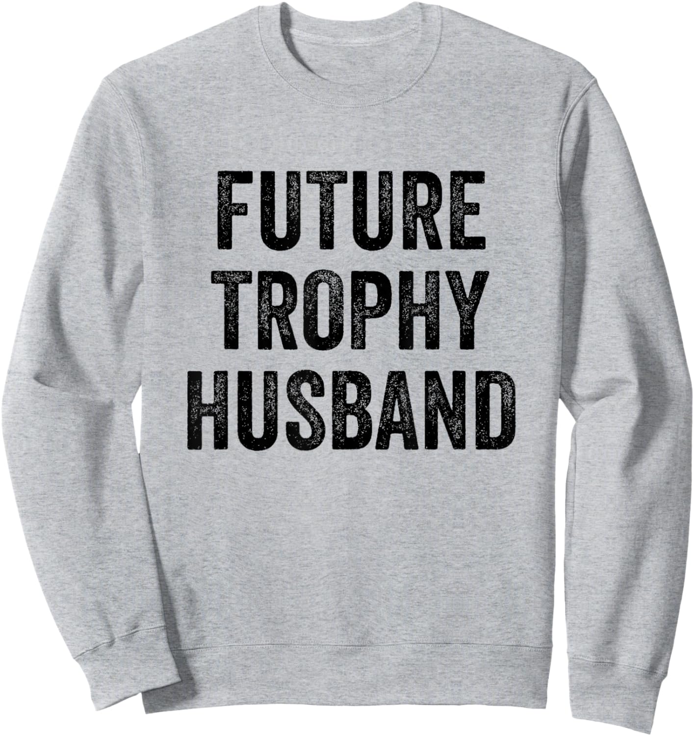 Future Trophy Husband Sweatshirt - Sweatshirt | Ash