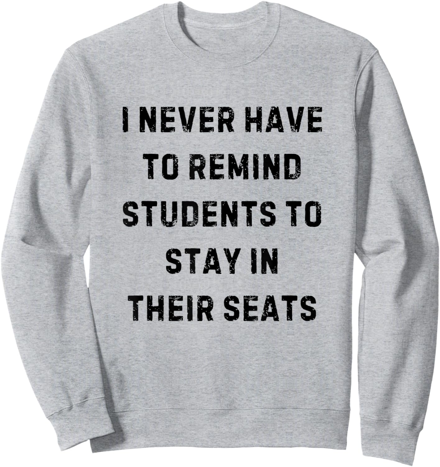Never Have to Remind Students Stay in Seats White Lie Party Sweatshirt - Sweatshirt | Ash