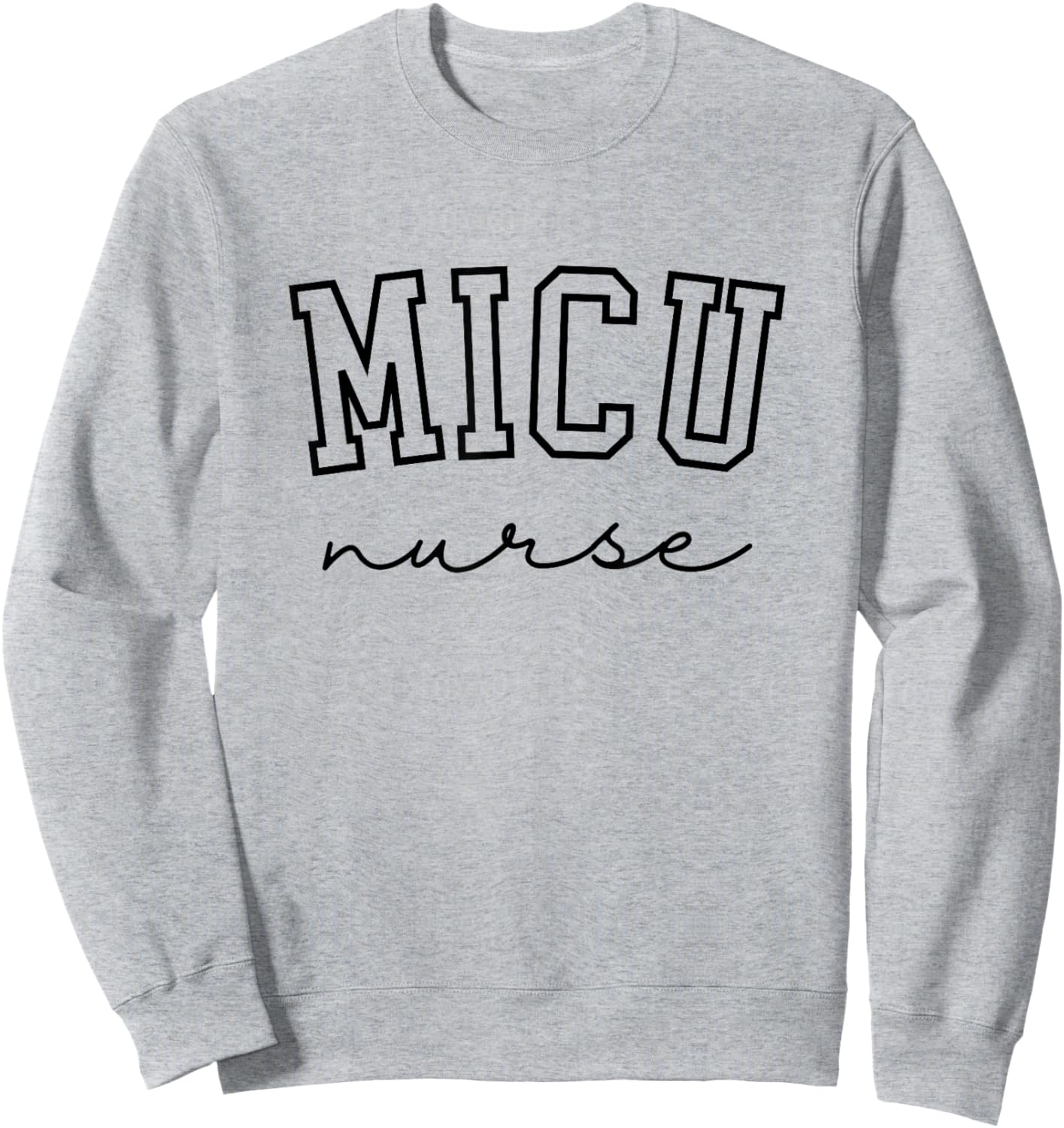 MICU Nurse Medical Intensive Care Unit Nurse Sweatshirt - Sweatshirt | Ash